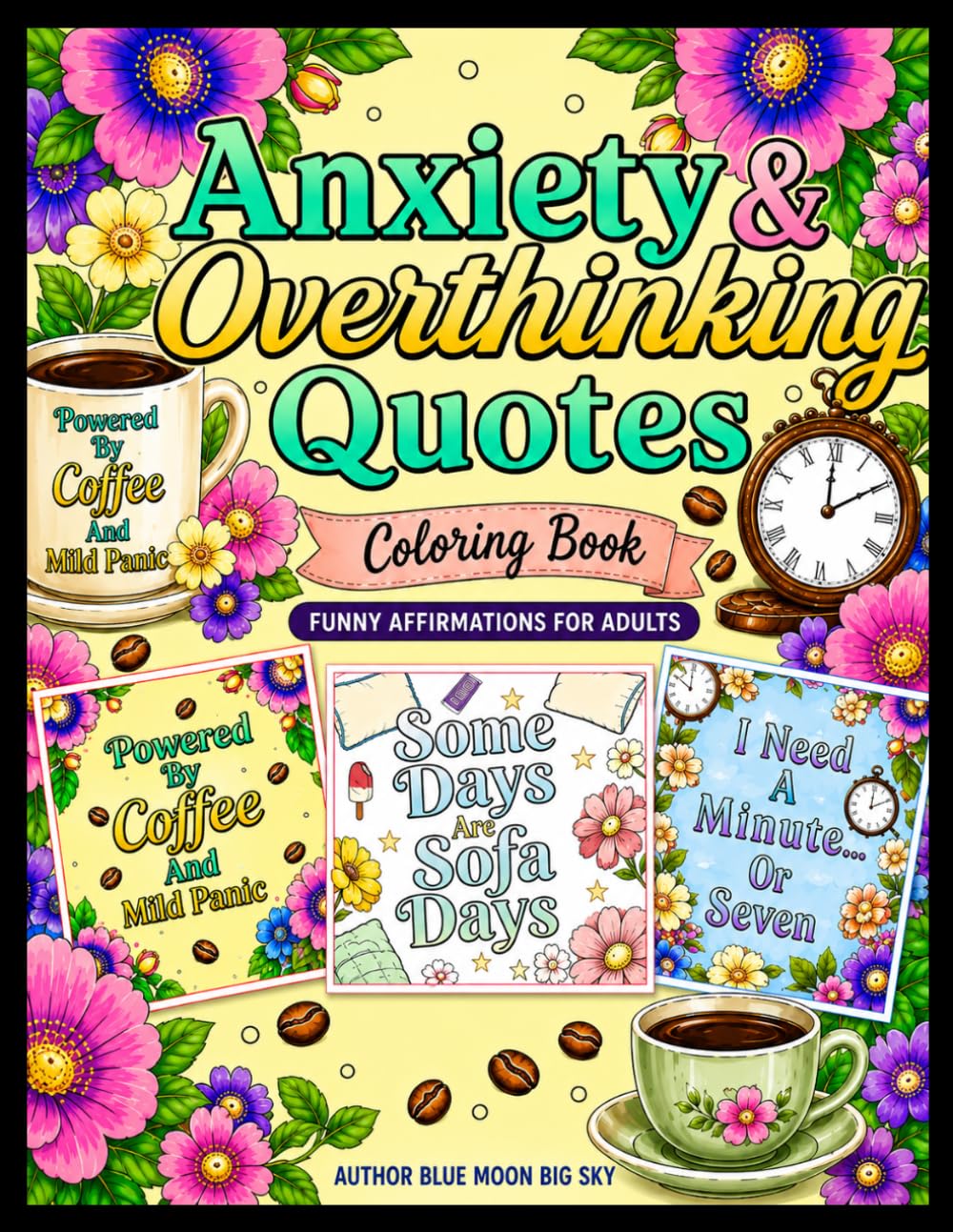 Anxiety & Overthinking Quotes Coloring Book for Adults: Funny Affirmations, Stress Relief, and Relaxing Quote Pages