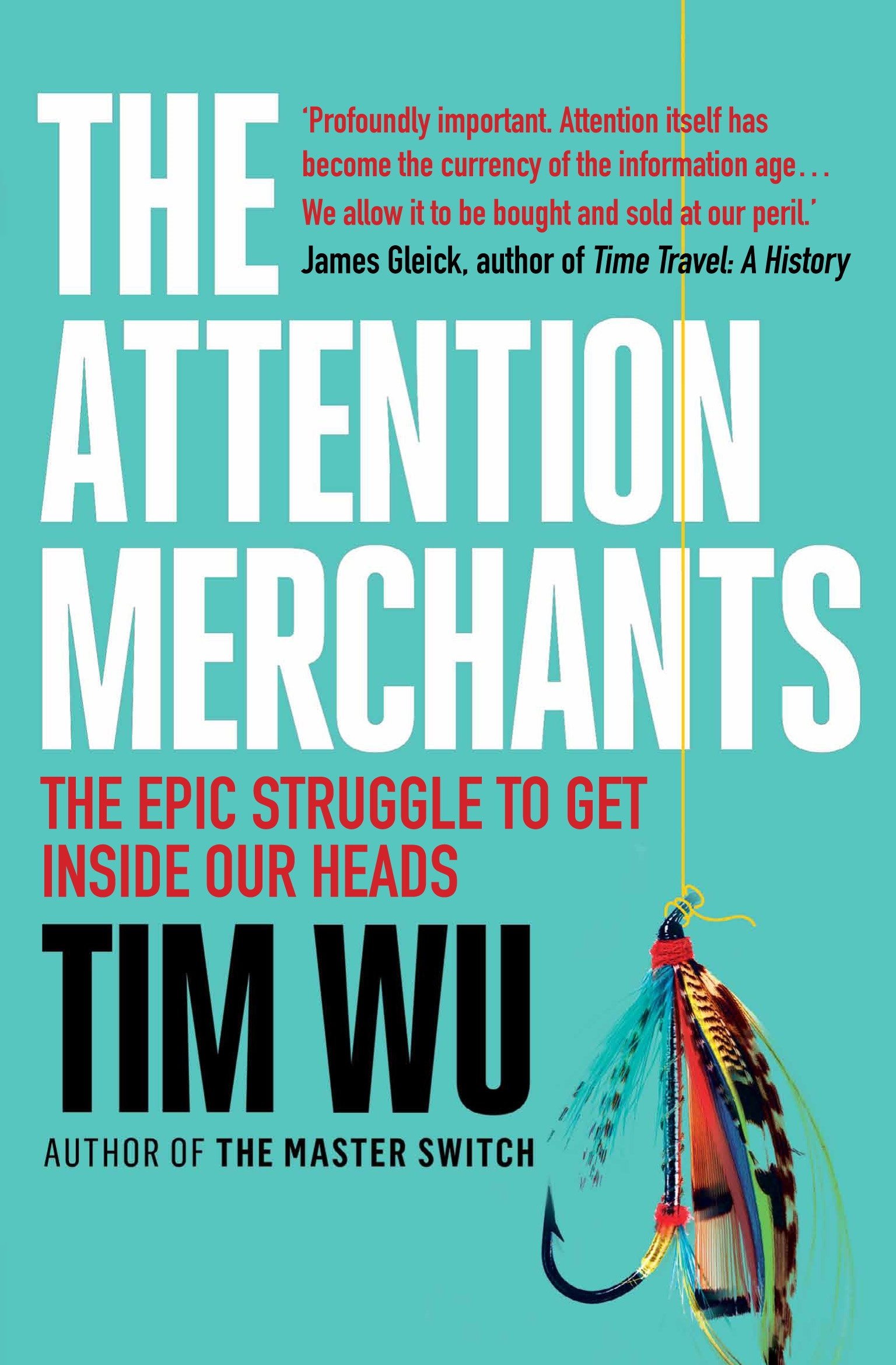 Capa The Attention Merchants: The Epic Struggle to Get Inside Our Heads