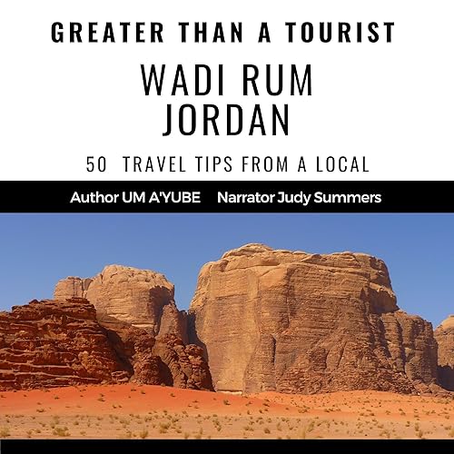 Greater than a Tourist: Wadi Rum Jordan: 50 Travel Tips from a Local (Greater than a Tourist Asia)