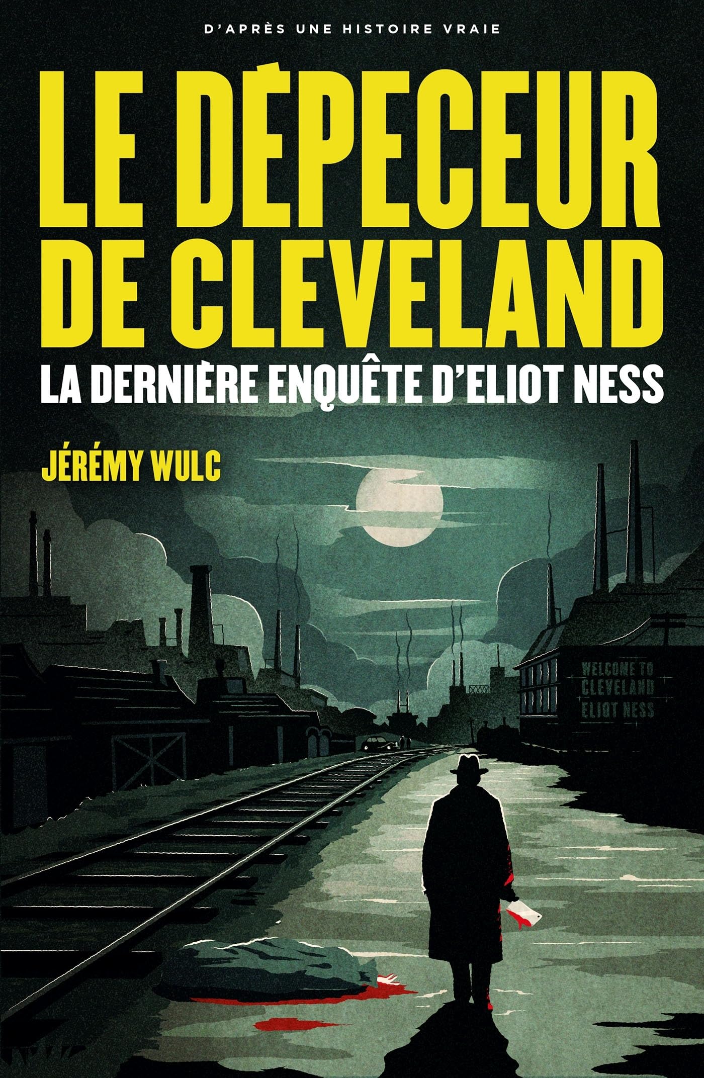 Le Dépeceur de Cleveland: La dernière enquête d'Eliot Ness