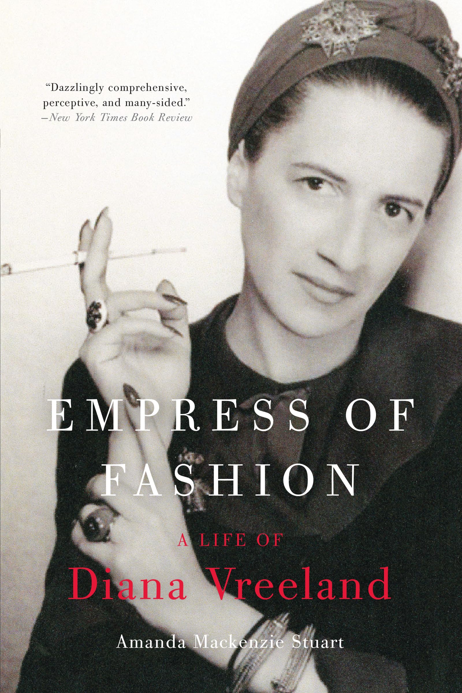Empress of Fashion: A Life of Diana Vreeland – The Definitive Biography of the Iconic Editor at Harper's Bazaar, Vogue, and the Met