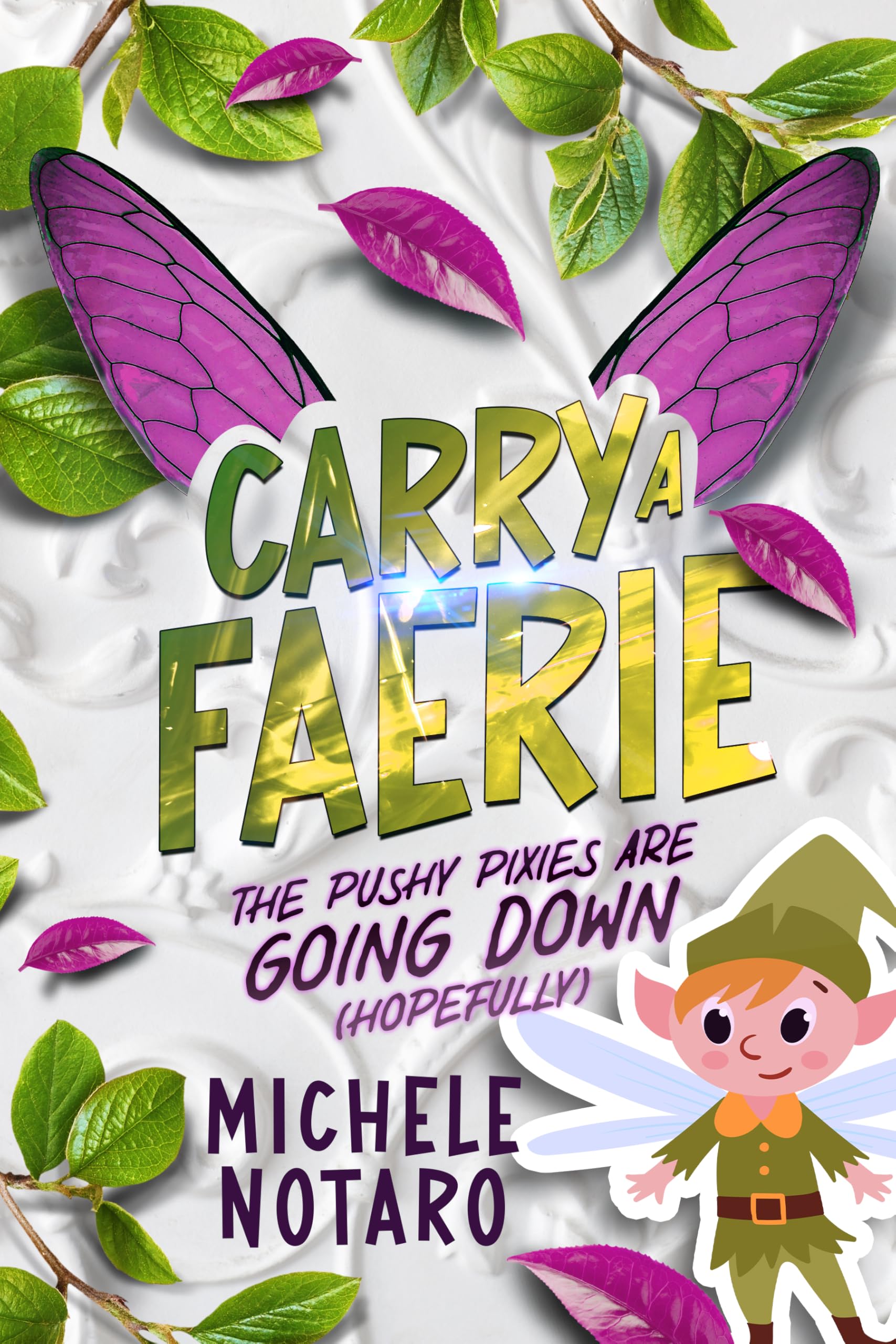 The Pushy Pixies Are Going Down (Hopefully) (Carry A Faerie Book 2)