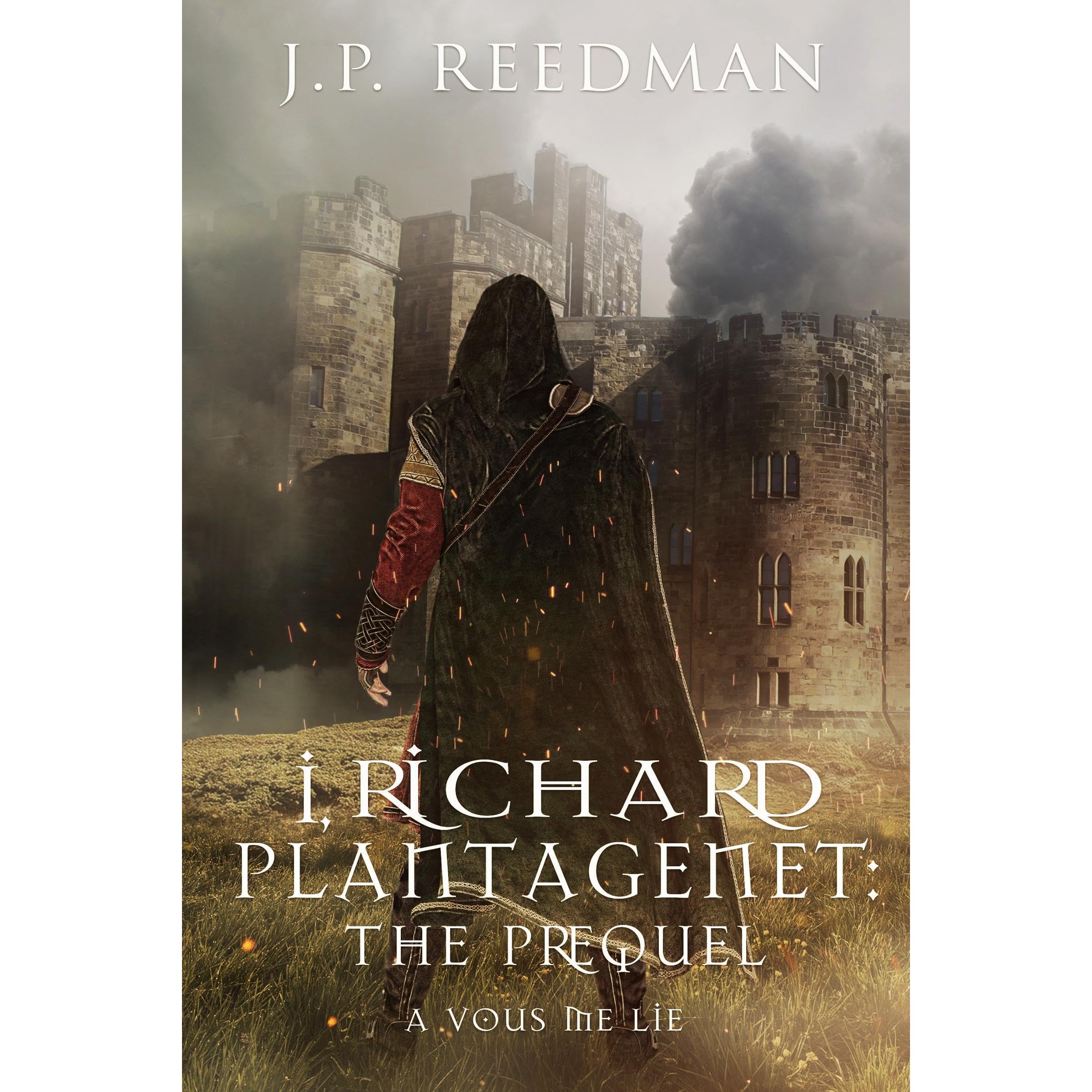 I, Richard Plantagenet: the Prequel Part Two: A Vous Me Lie