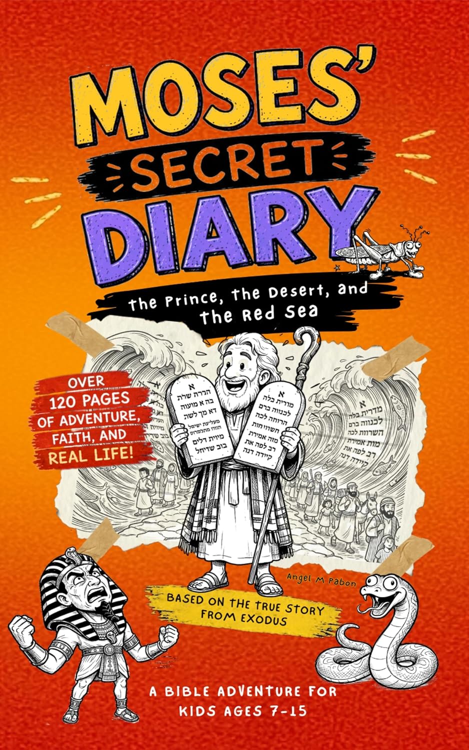 MOSES' SECRET DIARY, Bible Stories for Kids Ages 7–15: The Prince, The Desert, and The Red Sea - Christian Books for Kids Featuring Bible Stories, Faith, ... (Bible Heroes’ Secret Diaries Book 2)