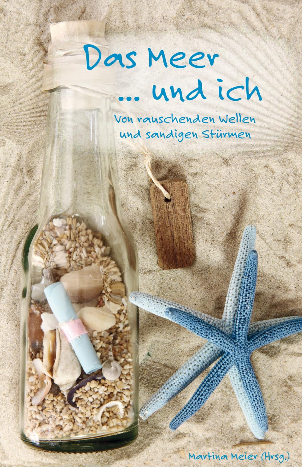 Das Meer ... und ich - Von rauschenden Wellen und sandigen Stürmen