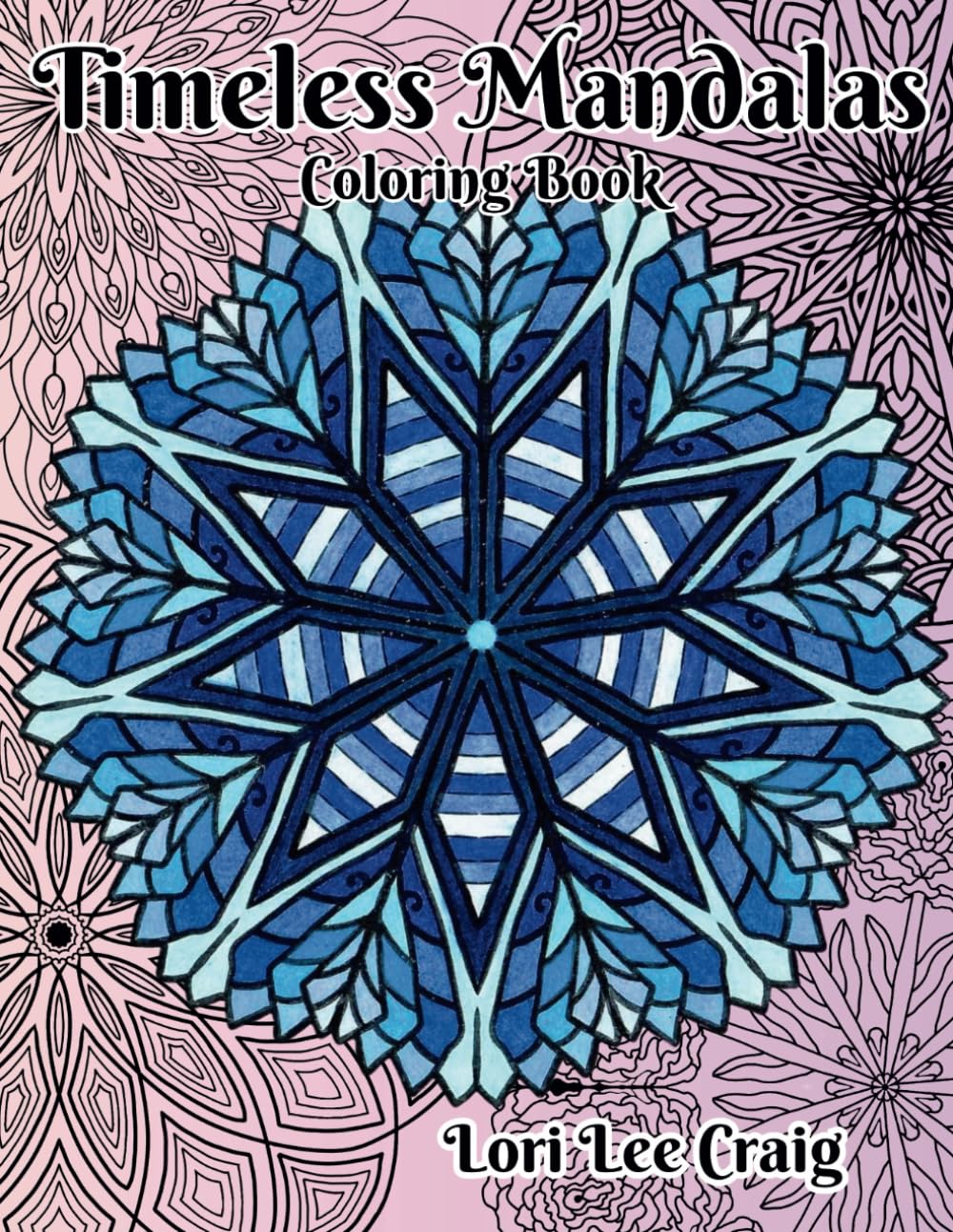 Timeless Mandalas Coloring Book: You Bring the Color!