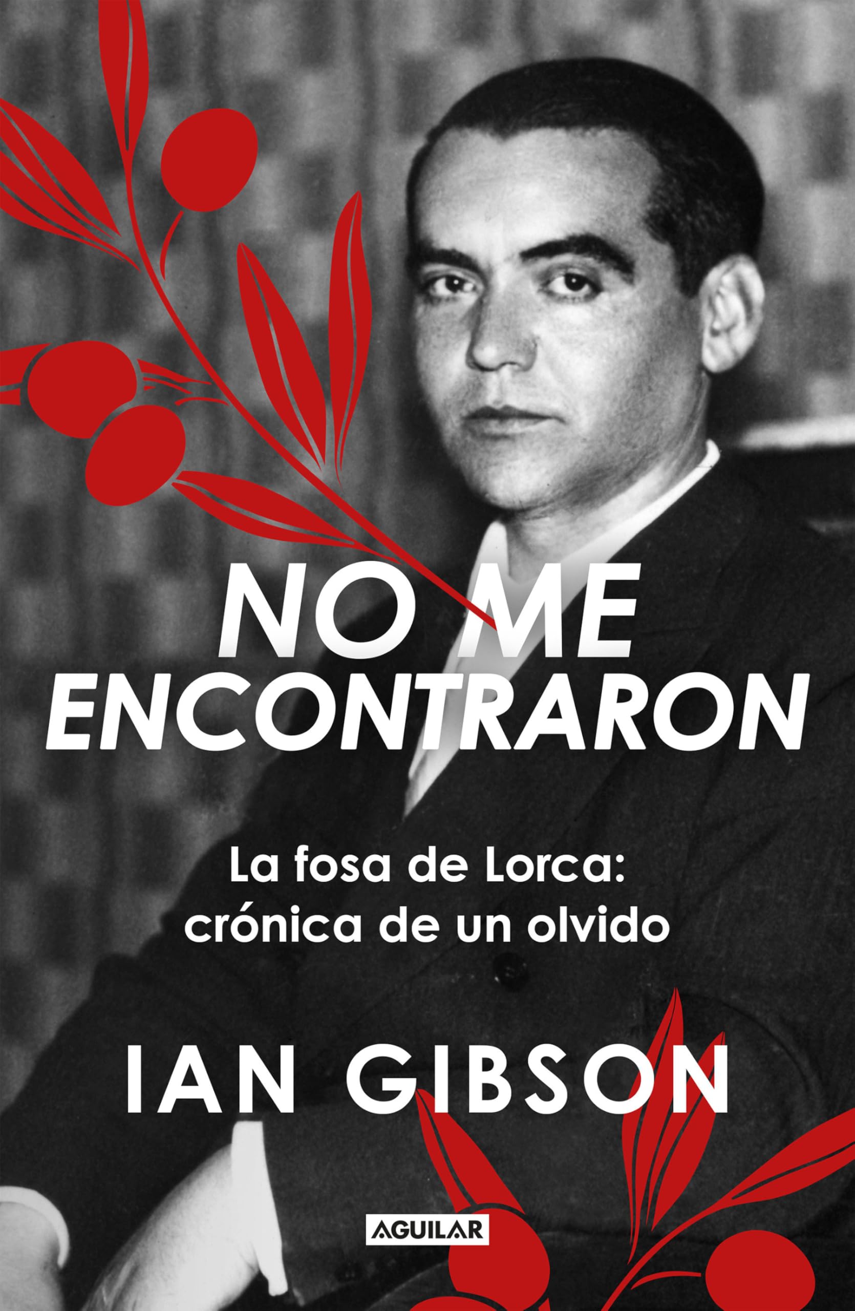 No me encontraron: La fosa de Lorca: crónica de un olvido (Divulgación)