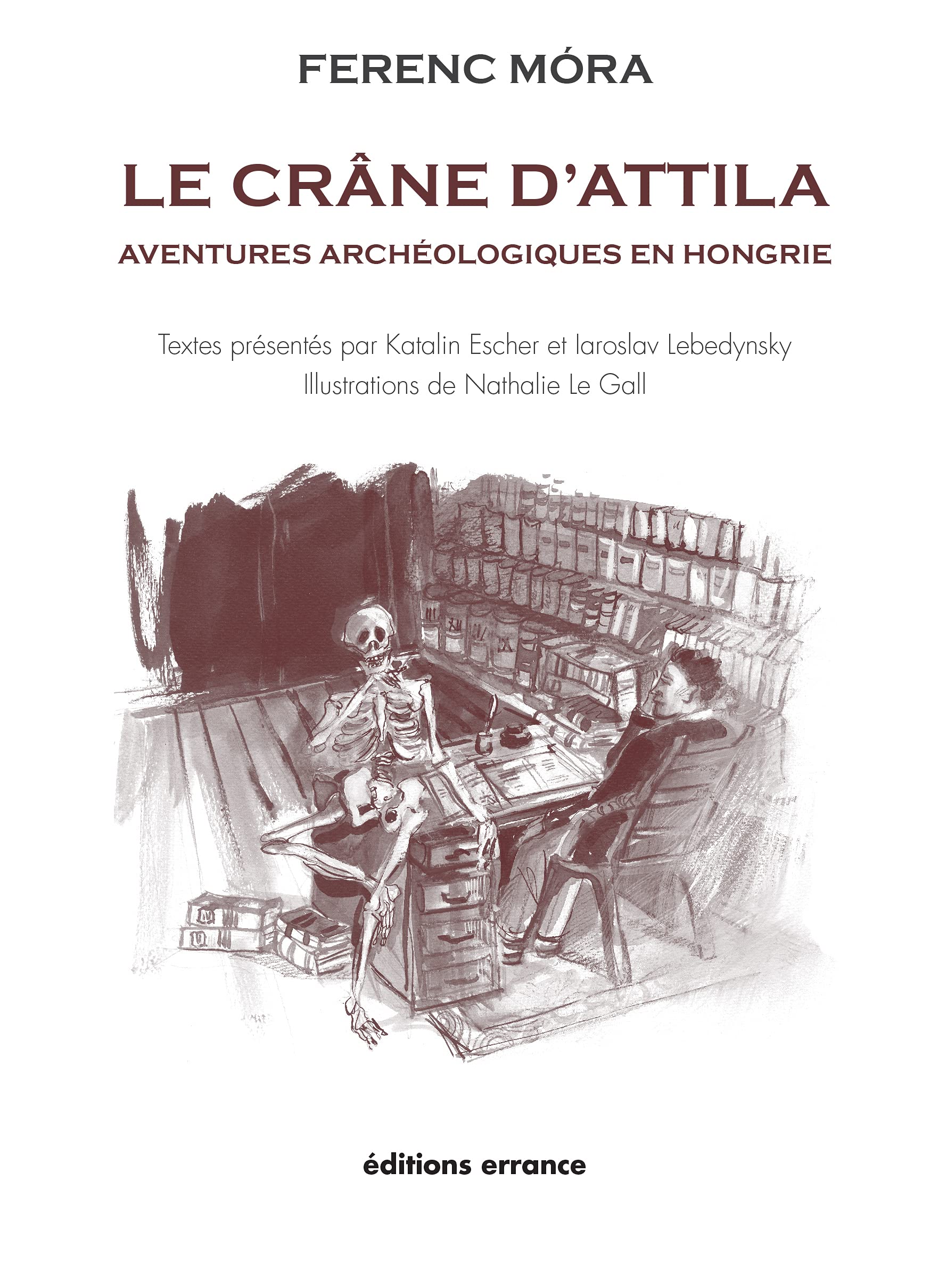 Le crâne d'Attila livre archéologie Hongrie broché