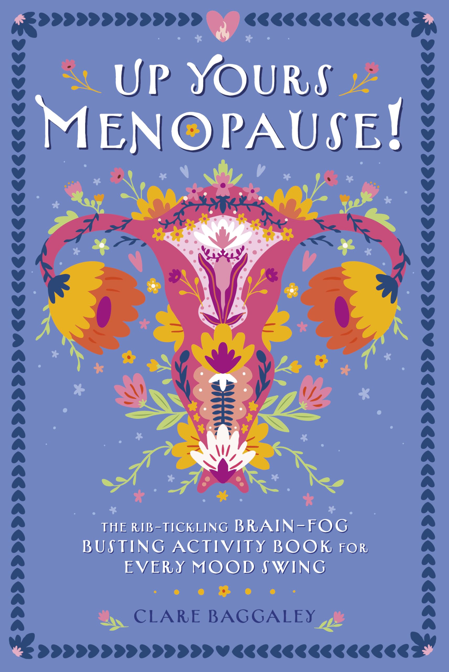 Up Yours Menopause ! - The Rib Tickling Brain - Fog Busting Activity Book for Every Mood Swing