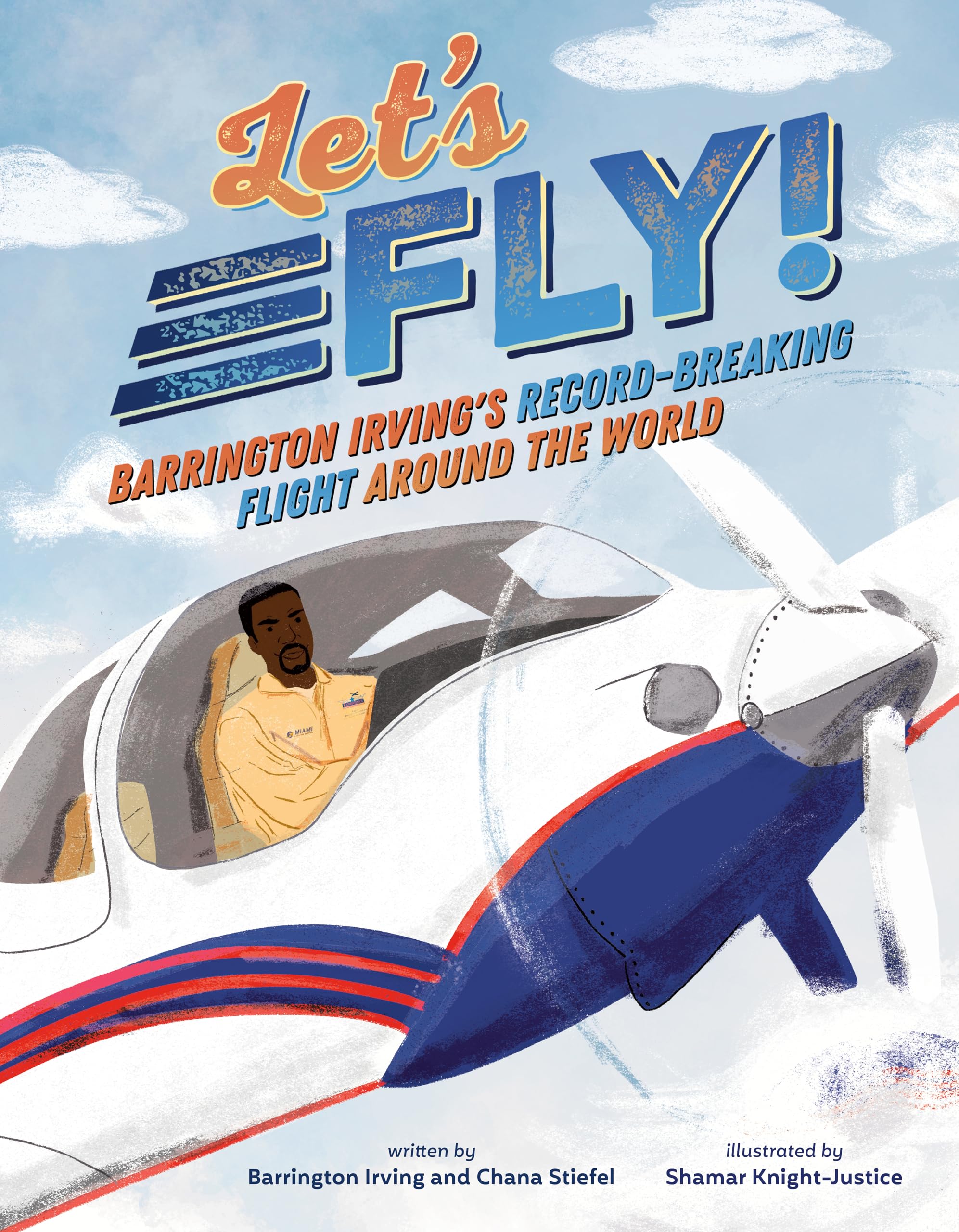 Let's Fly!: Barrington Irving's Record-Breaking Flight Around the