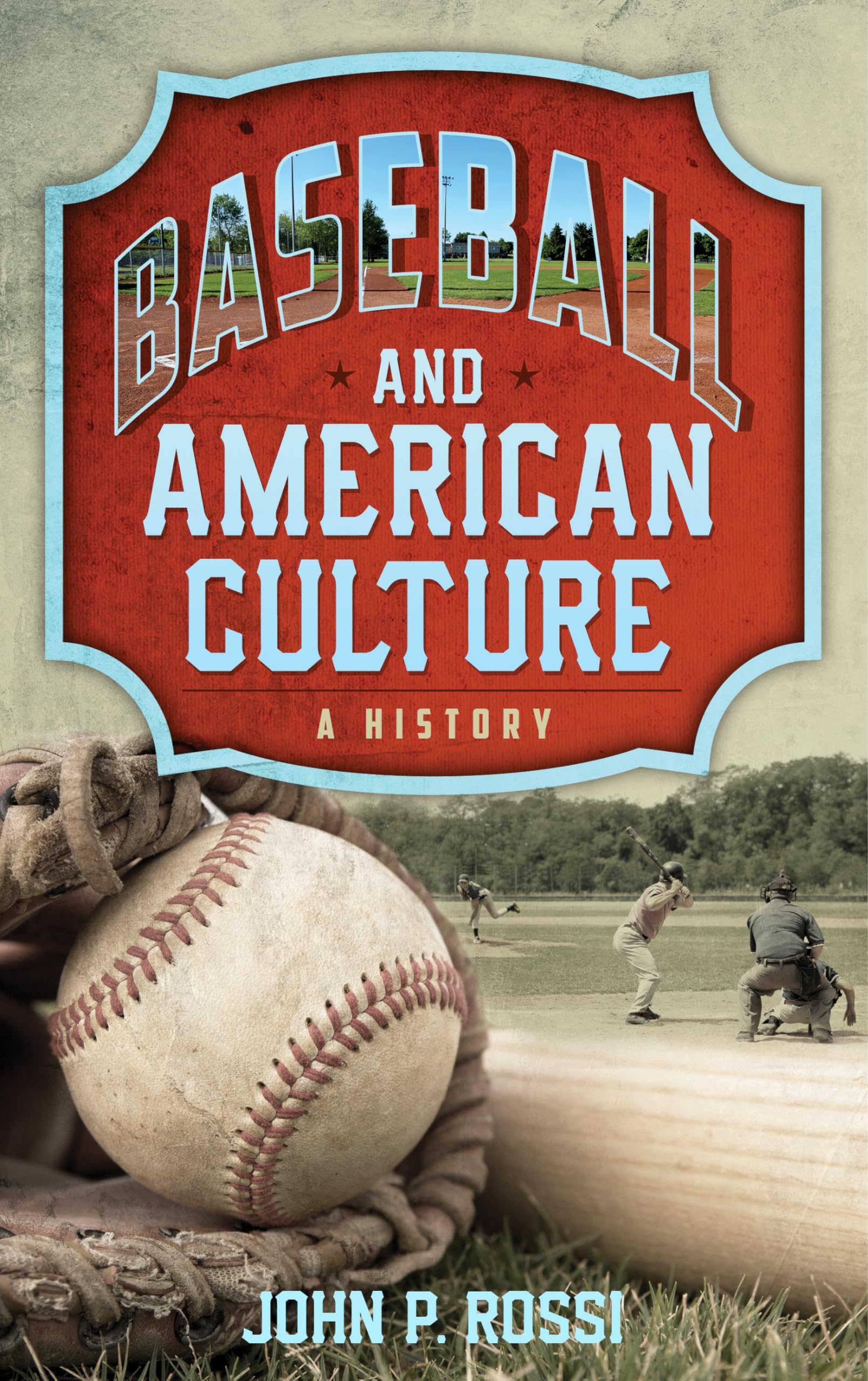 Baseball and American Culture: A History: Rossi La Salle University ...