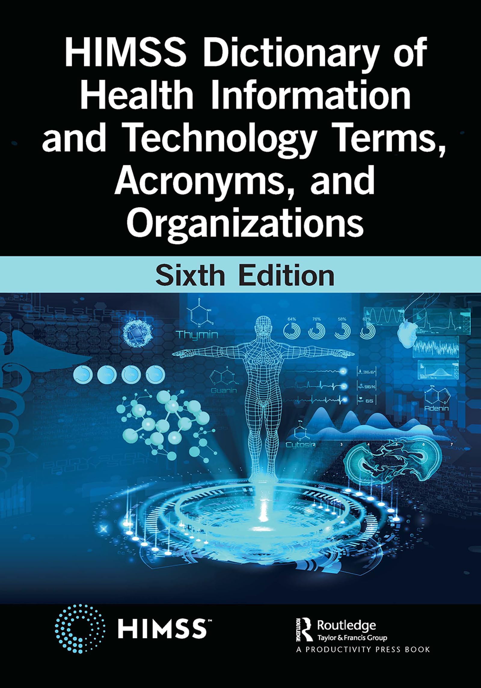 HIMSS Dictionary of Health Information and Technology Terms, Acronyms, and Organizations (HIMSS Book Series) (English Edition)