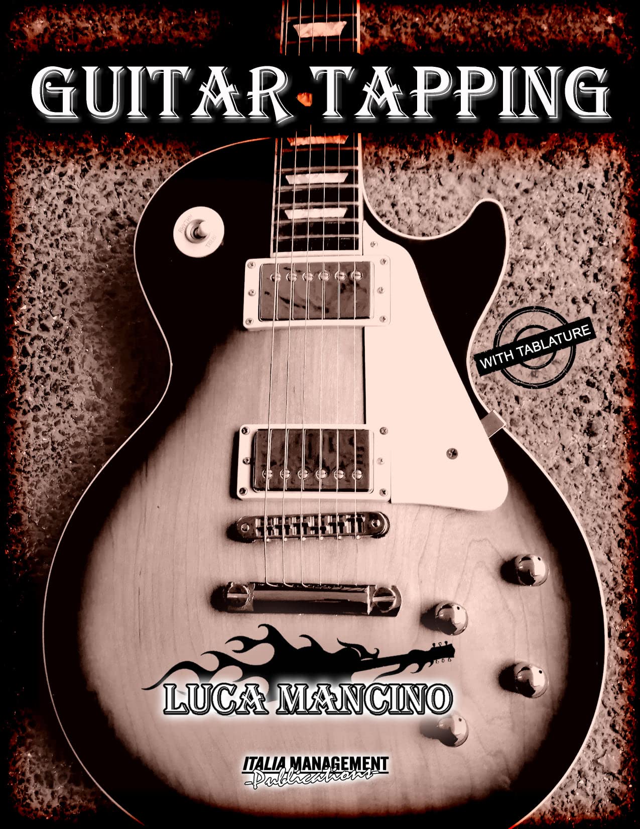GUITAR TAPPING: The Exclusive Guitar and Bass Guitar Methods by Luca Mancino