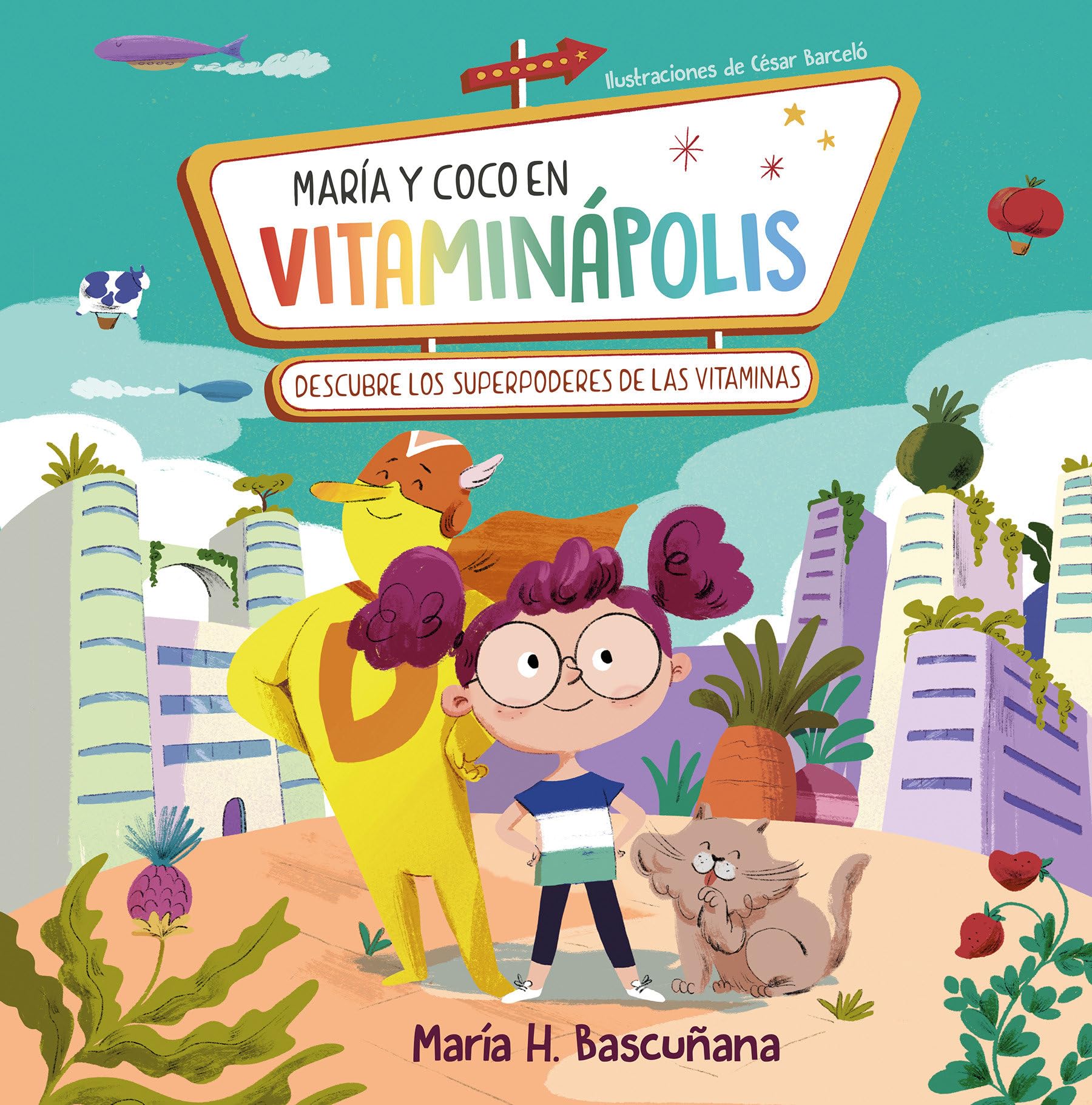 María Y Coco En Vitaminápolis. Descubre Los Superpoderes de Las Vitaminas / Maria a ND Coco in Vitaminapolis. Discover the Superpower in Vitamins: ... of Vitamins (Emociones, valores y hábitos)