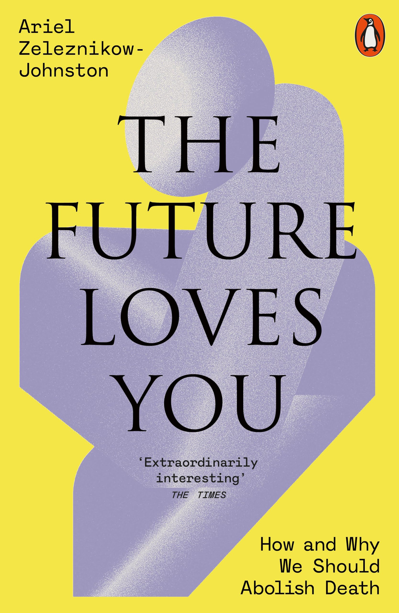The Future Loves You: How and Why We Should Abolish Death