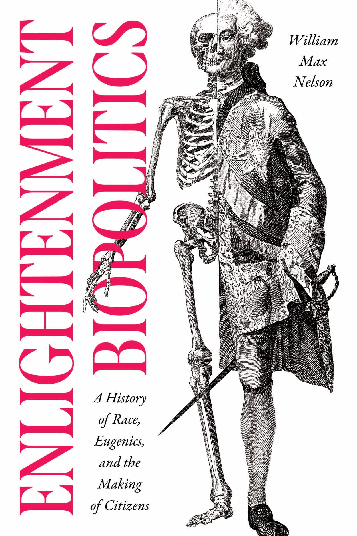 Enlightenment Biopolitics: A History of Race, Eugenics, and the Making of Citizens (The Life of Ideas)