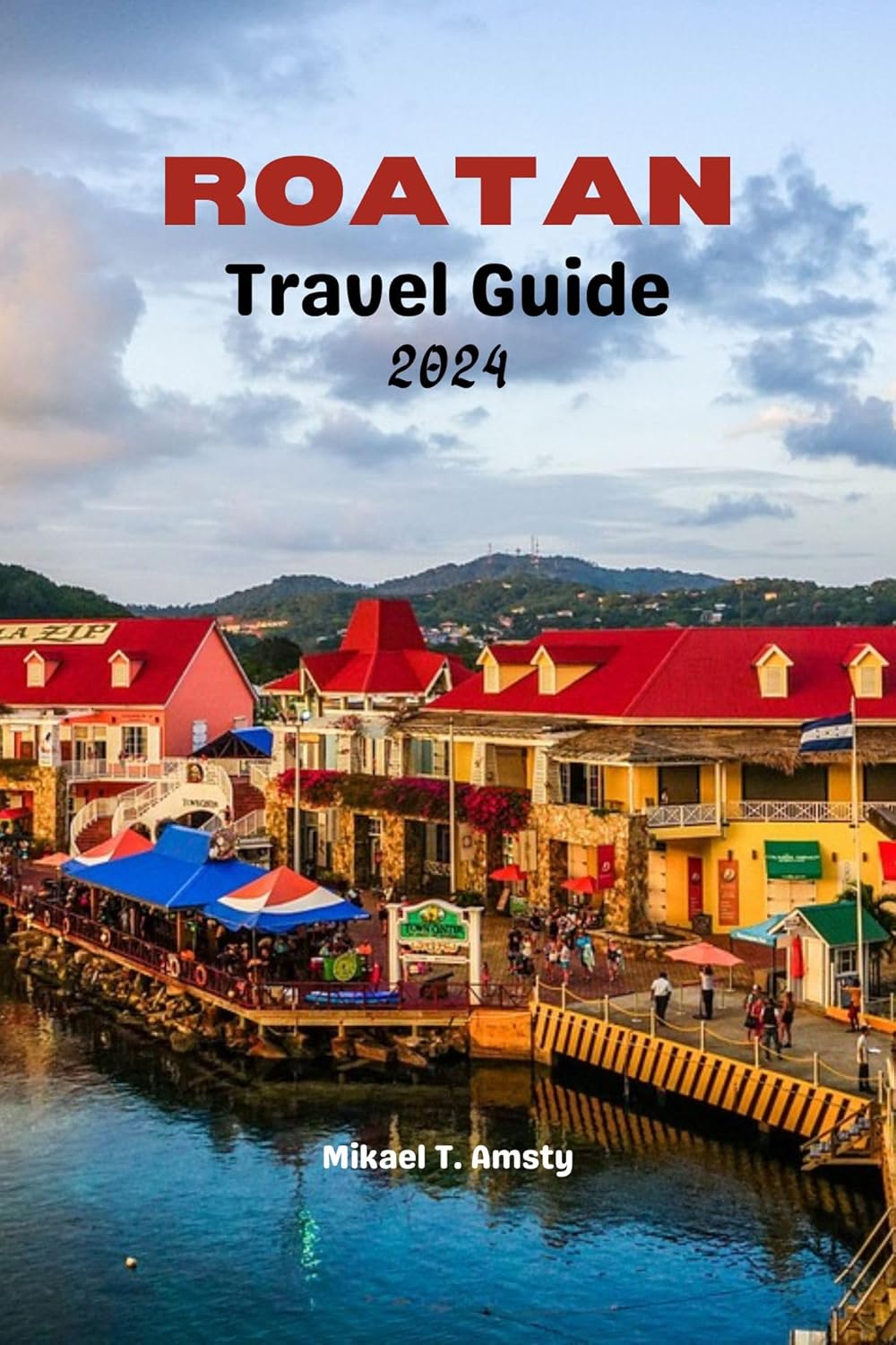 Amazon.com: Roatan Travel Guide 2024: Roatan: Where Turquoise Waters ...