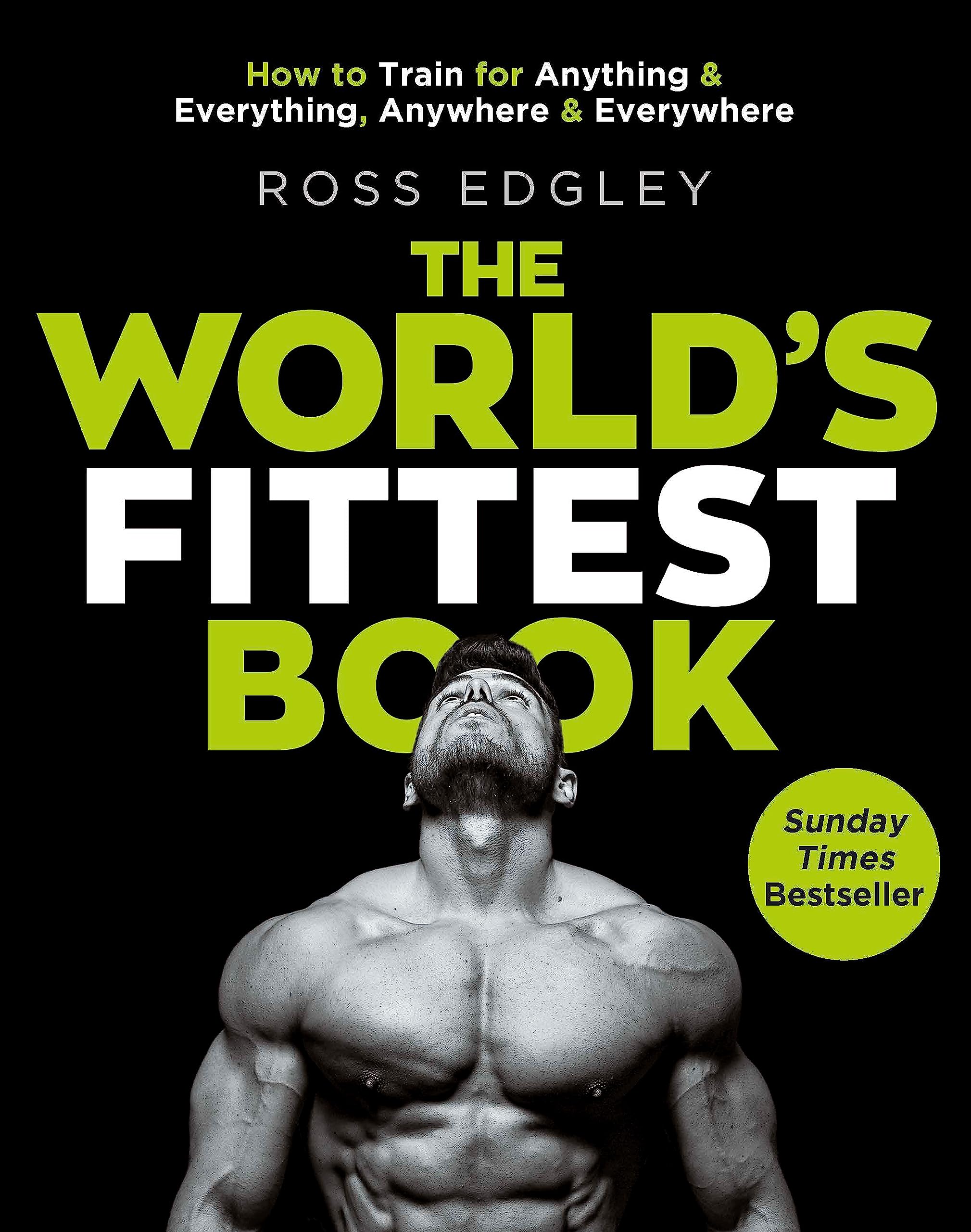 The World's Fittest Book: The Sunday Times Bestseller from the Strongman Swimmer Paperback – Illustrated, 10 May 2018