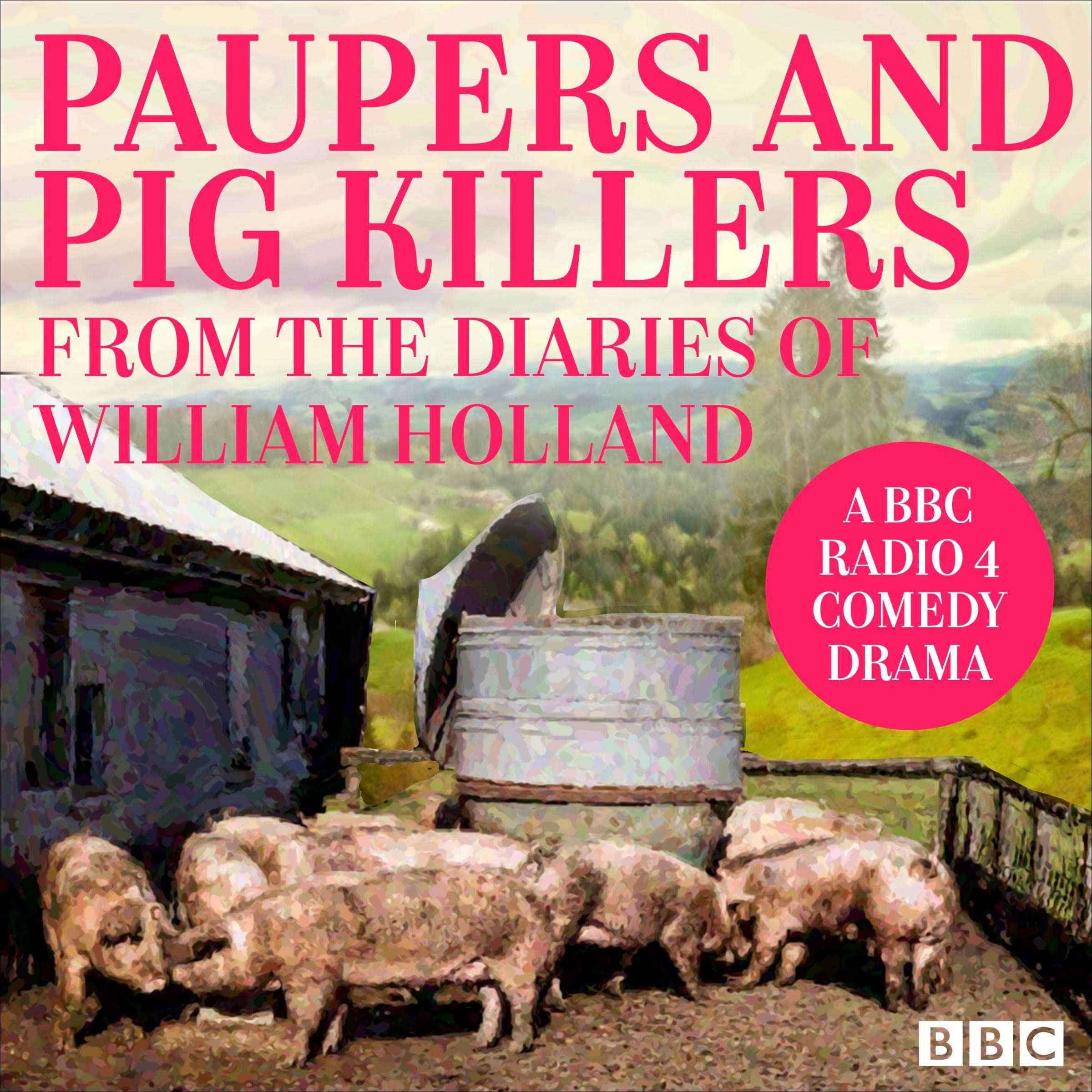 Paupers and Pig Killers from the Diaries of William Holland