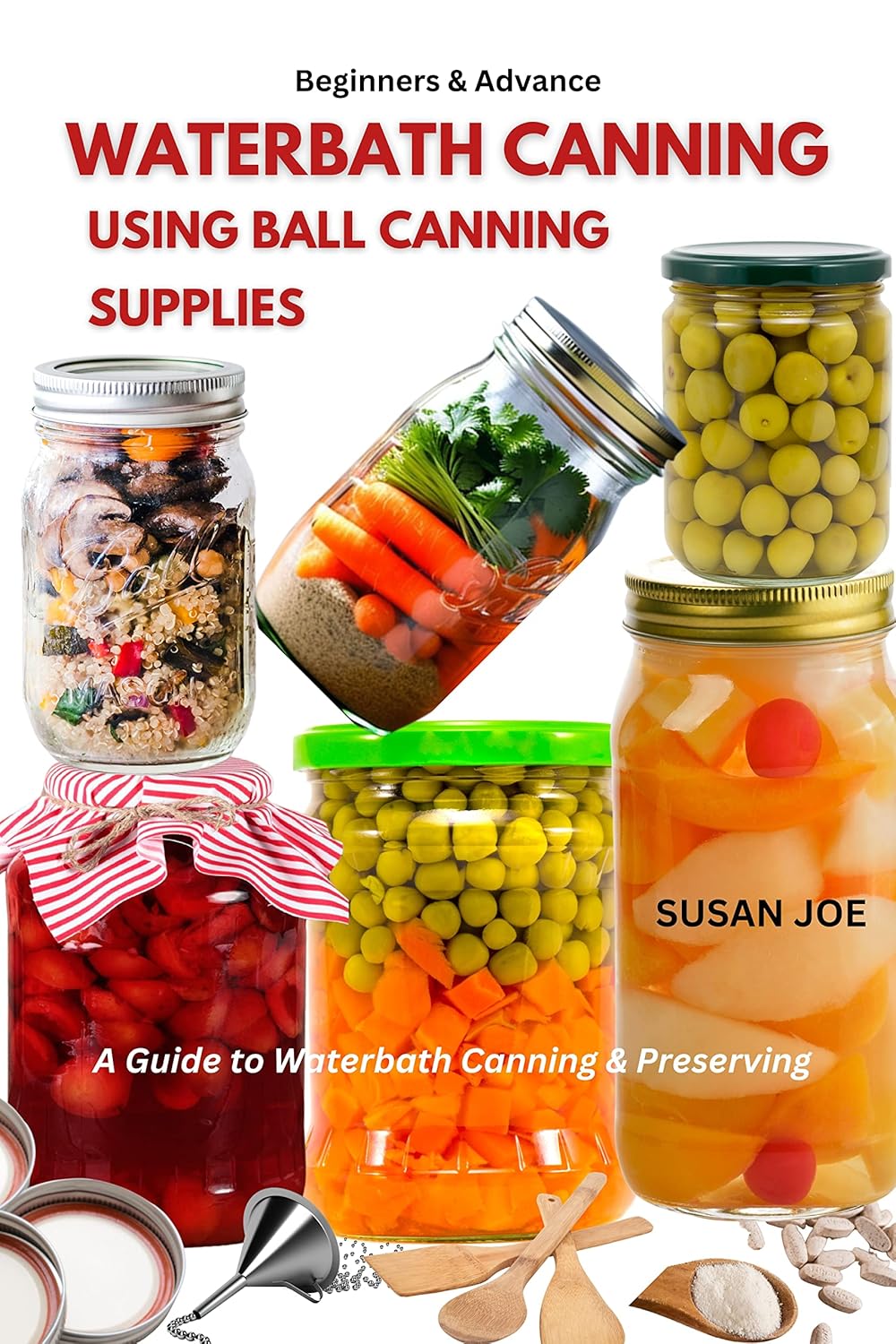 WATERBATH CANNING USING BALL CANNING SUPPLIES A Guide to Waterbath
