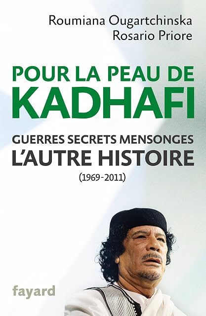 Portada de Pour la peau de Kadhafi: Guerres, secrets, mensonges : l'autre histoire