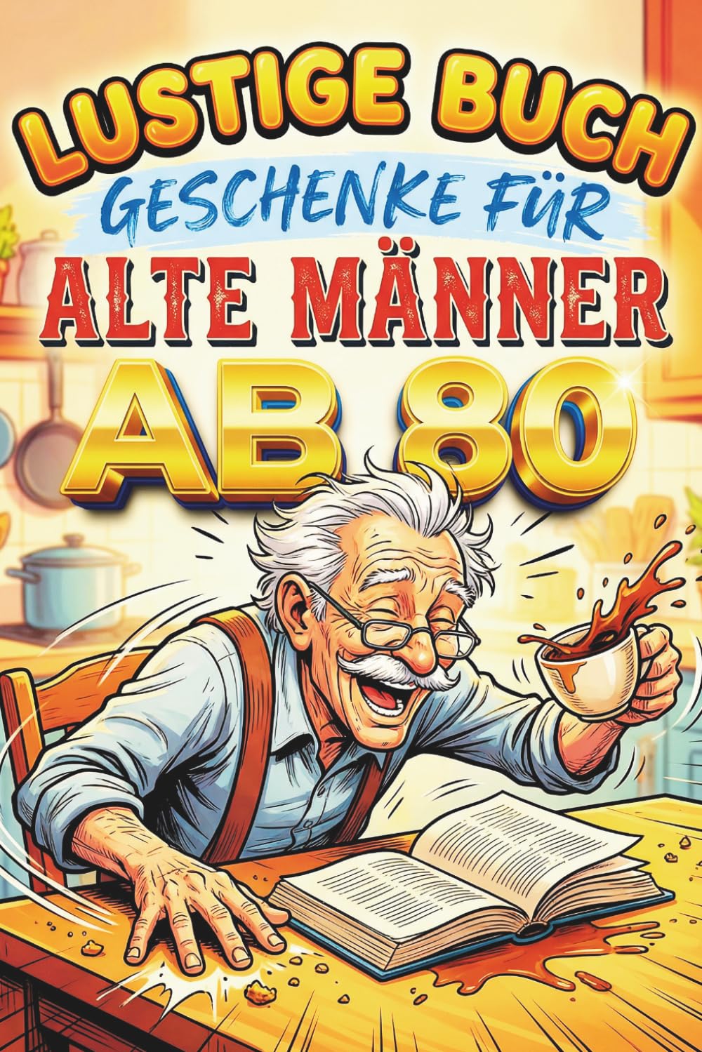 Lustige Buch Geschenke Für Alte Männer Ab 80: 300 Fakten & Witze + 200 Quizfragen auf Deutsch – Das ideale Geburtstags- und Weihnachtsgeschenk für Senioren