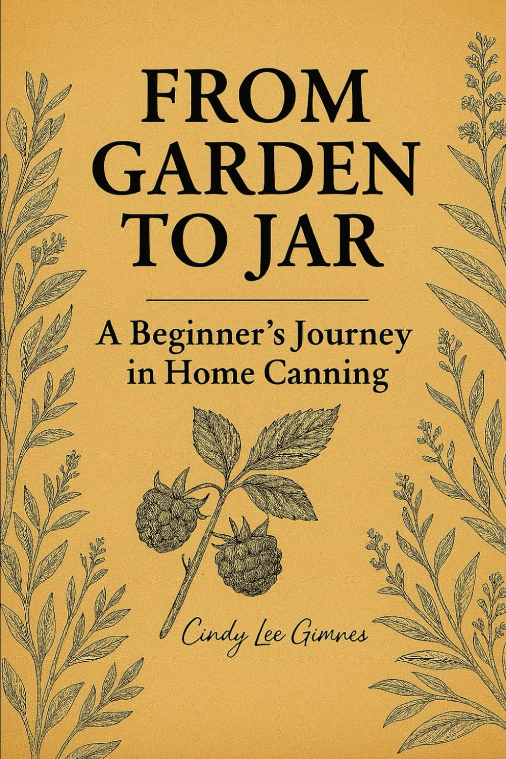 From Garden to Jar: A Beginner's Journey in Home Canning
