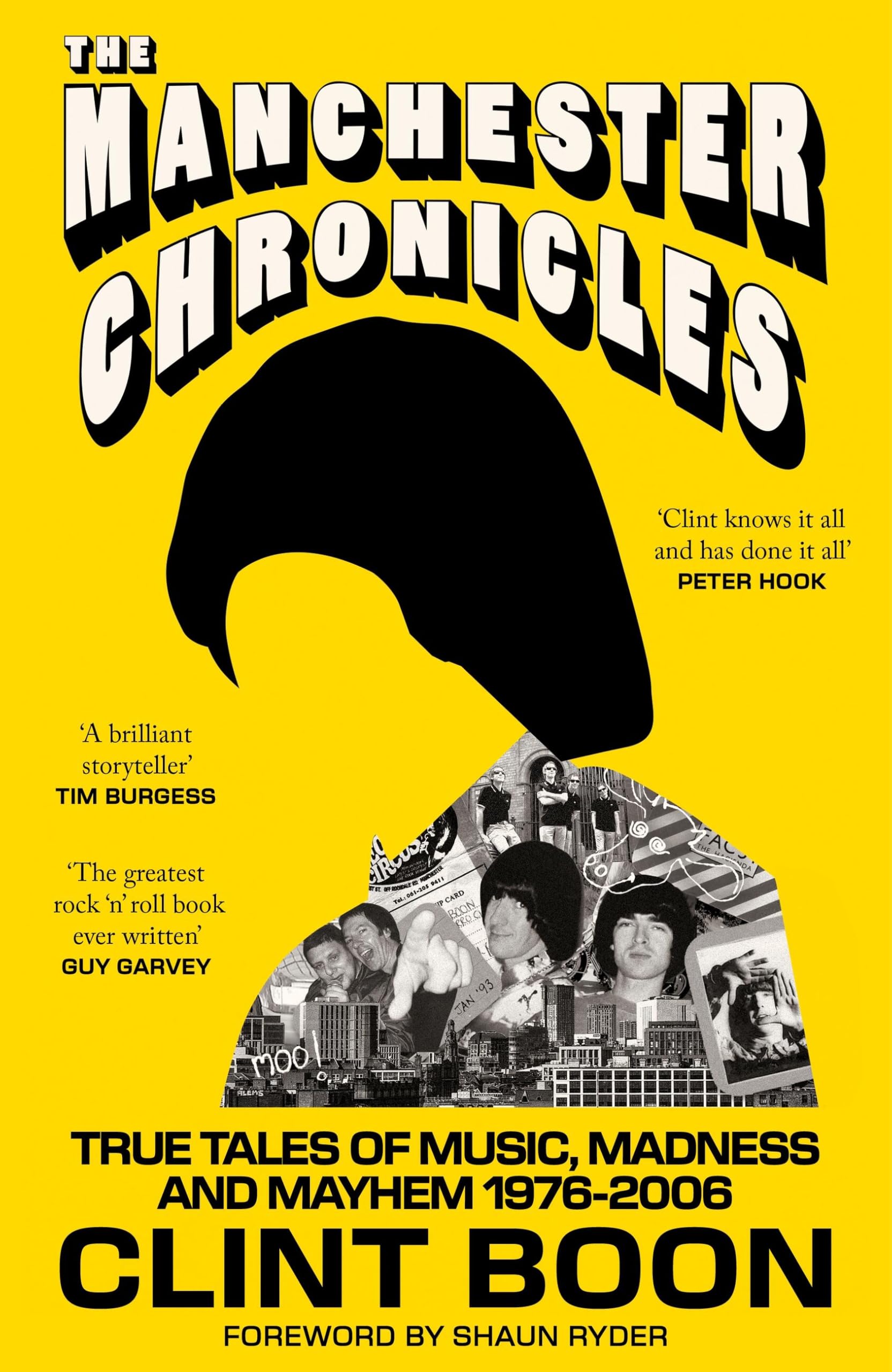 The Manchester Chronicles: True Tales of Music, Madness and Mayhem 1976 - 2006