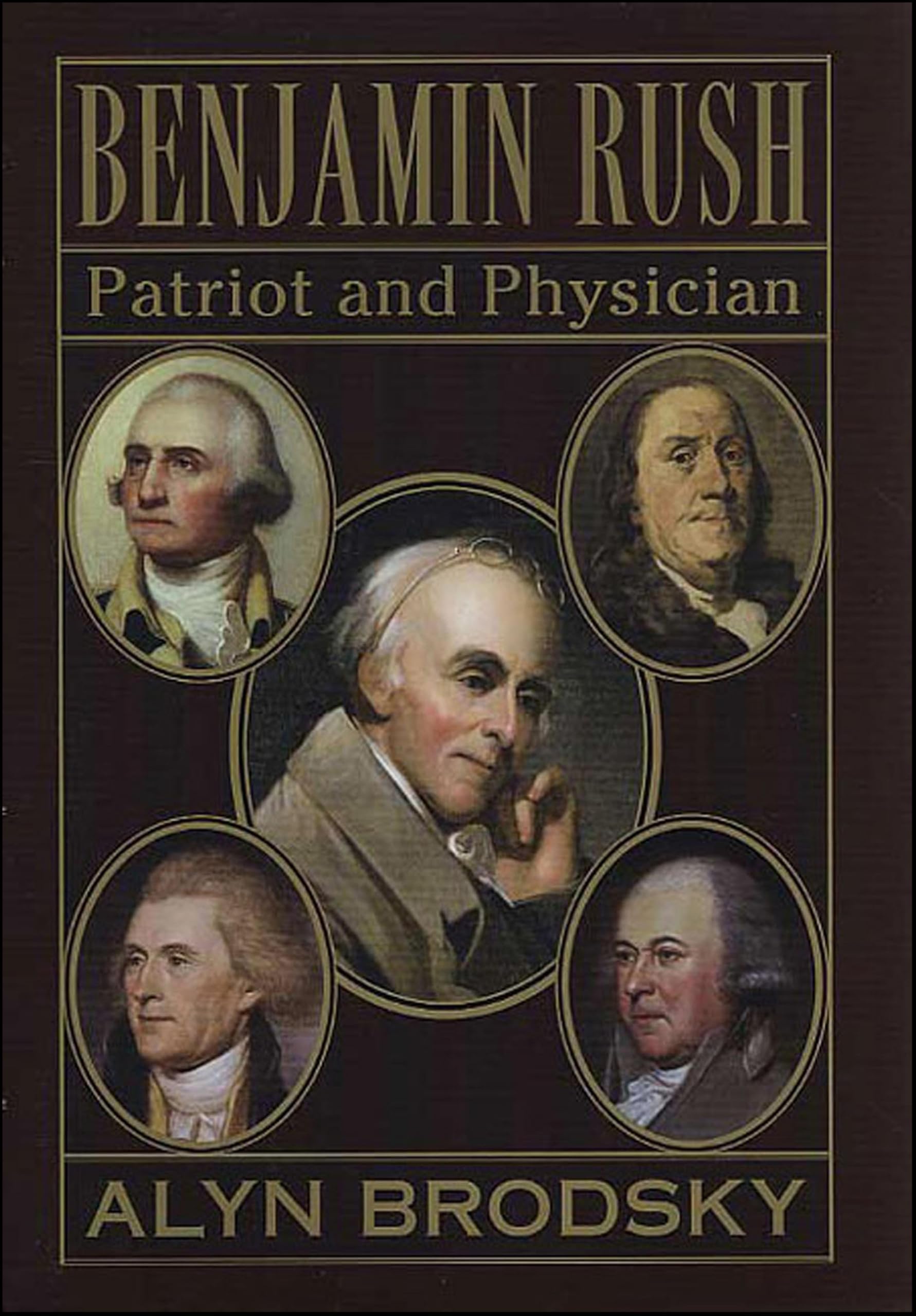 Benjamin Rush: Patriot and Physician