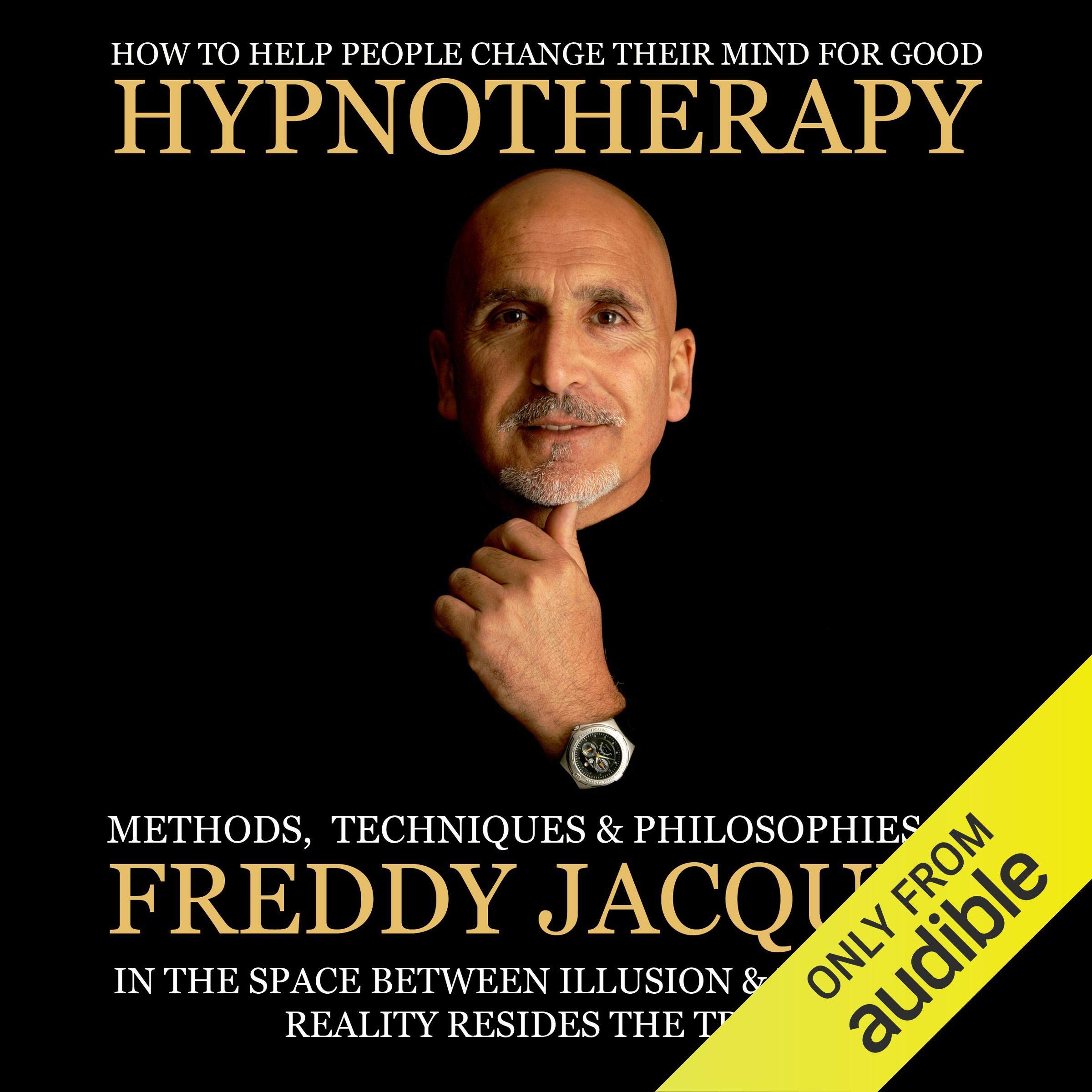 Hypnotherapy: Methods, Techniques and Philosophies of Freddy Jacquin