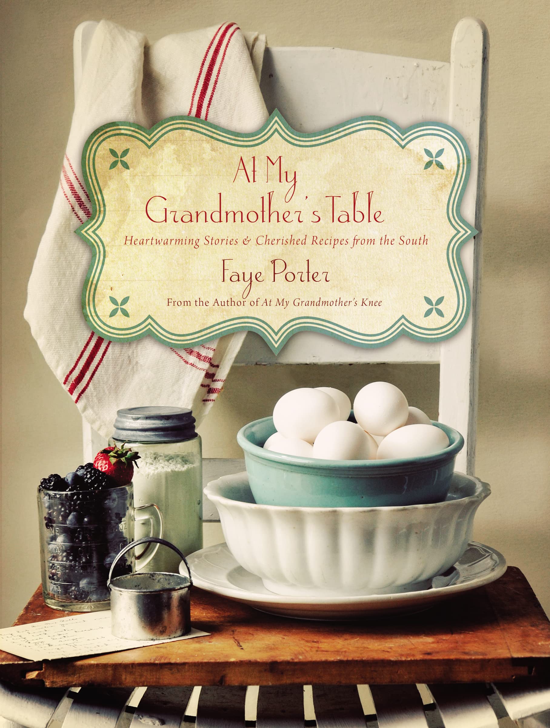 Buy At My Grandmother's Table: Heartwarming Stories and Cherished Recipes from the South — BookShops.in