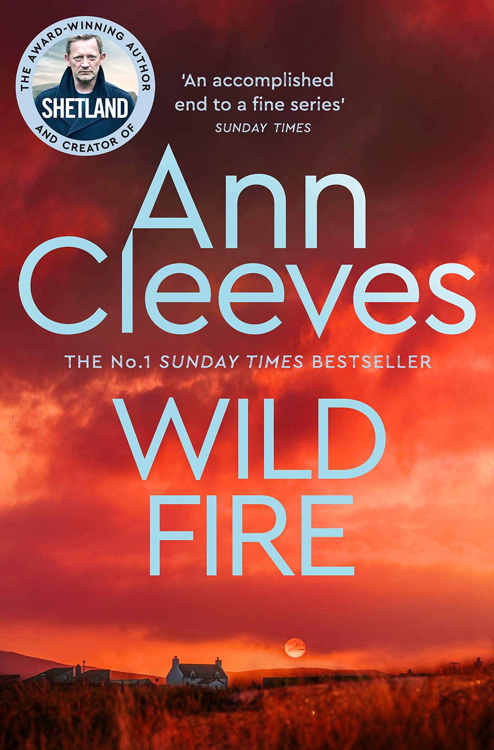 Wild Fire: Detective Jimmy Perez Returns in the New Murder Mystery from the Sunday Times Bestseller: 8 (Shetland, 8)