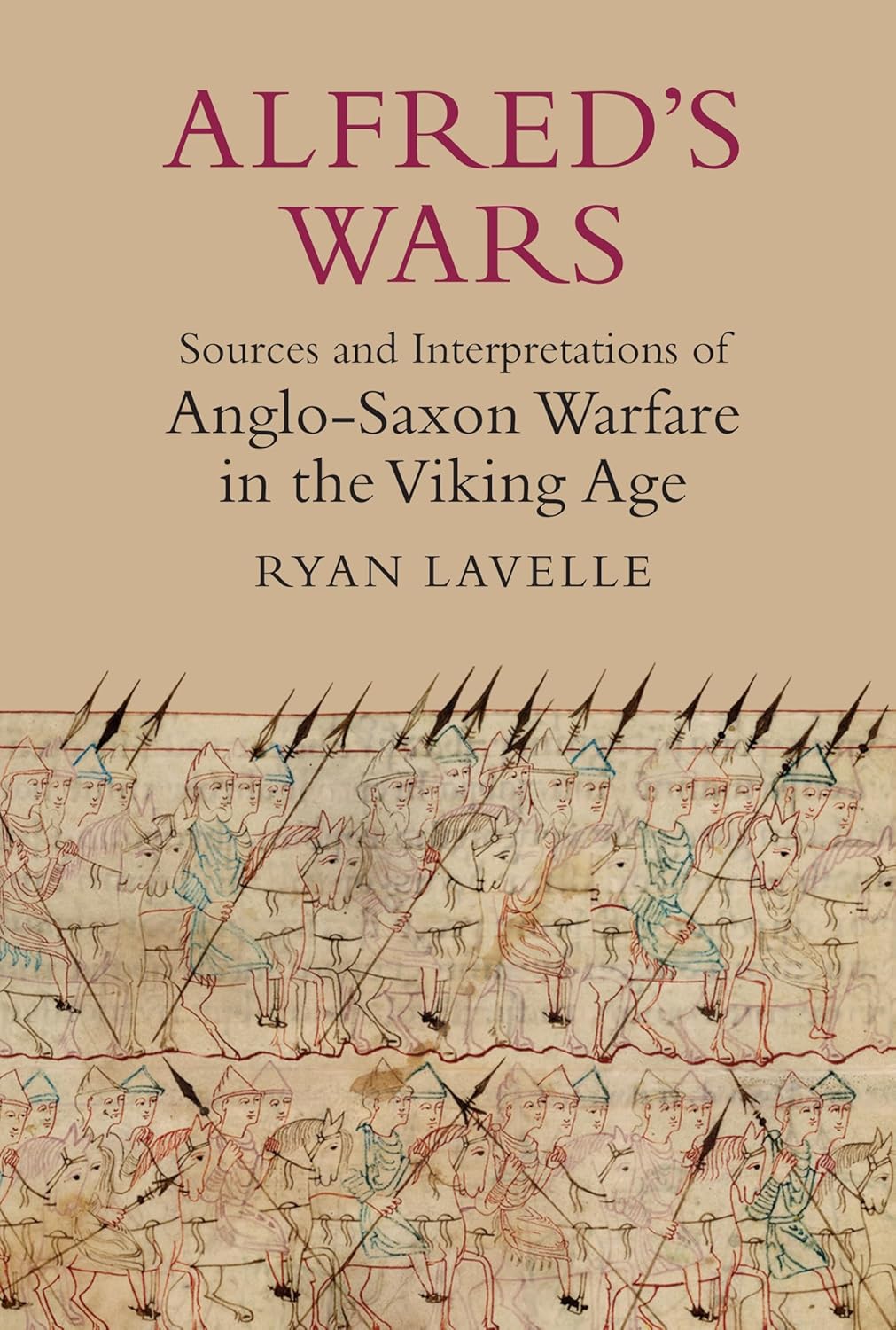 Alfred's Wars: Sources and Interpretations of Anglo-Saxon Warfare in the Viking Age      Kindle Edition
