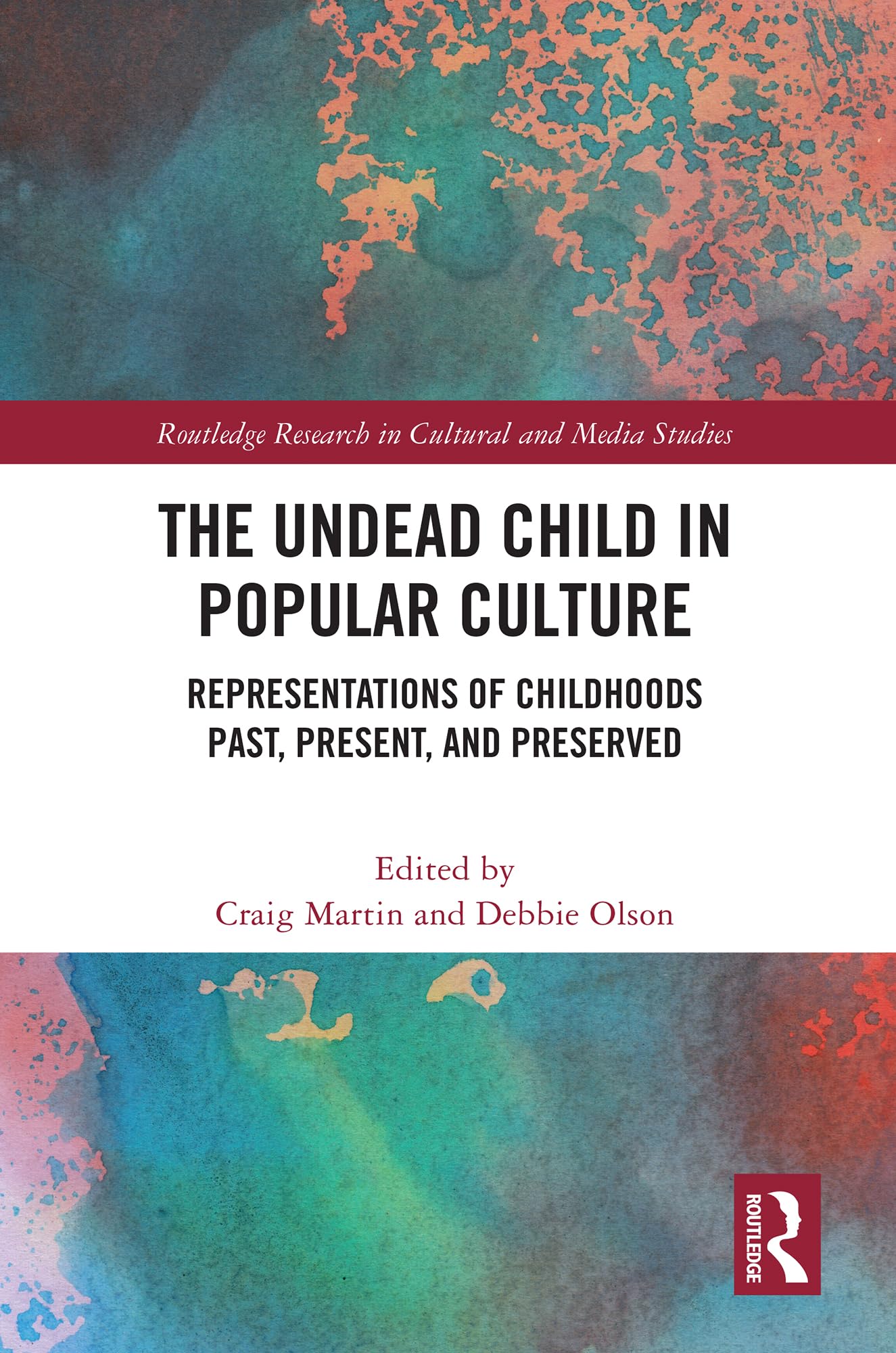 The Undead Child in Popular Culture: Representations of Childhoods Past, Present, and Preserved (Routledge Research in Cultural and Media Studies)