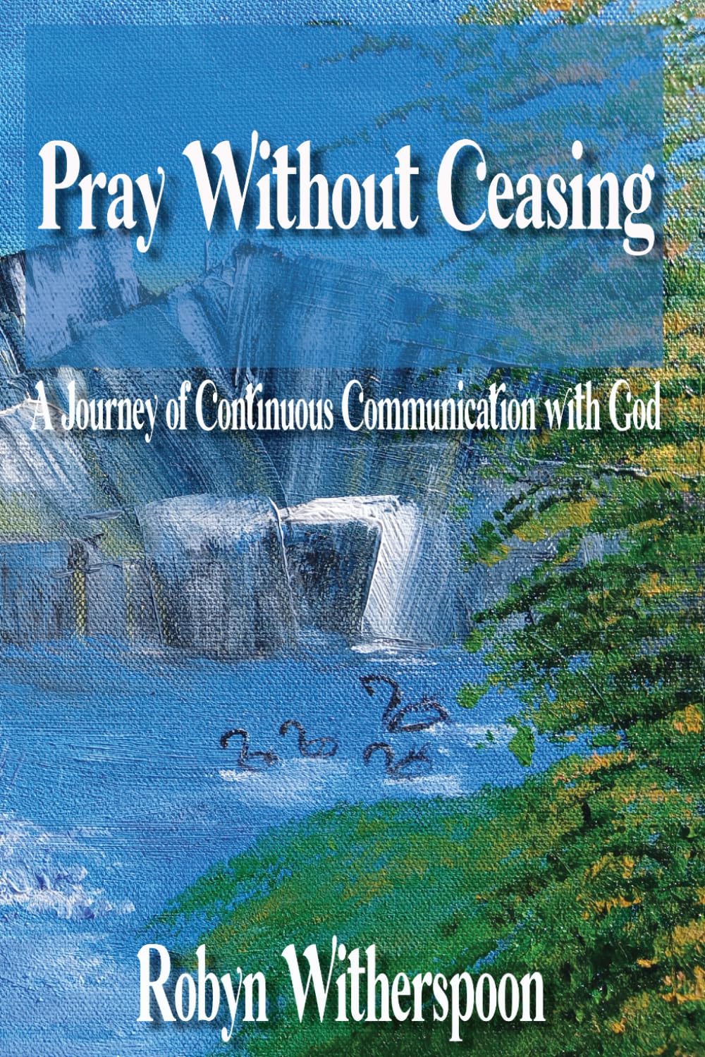 Pray Without Ceasing: A Journey of Continuous Communication with God