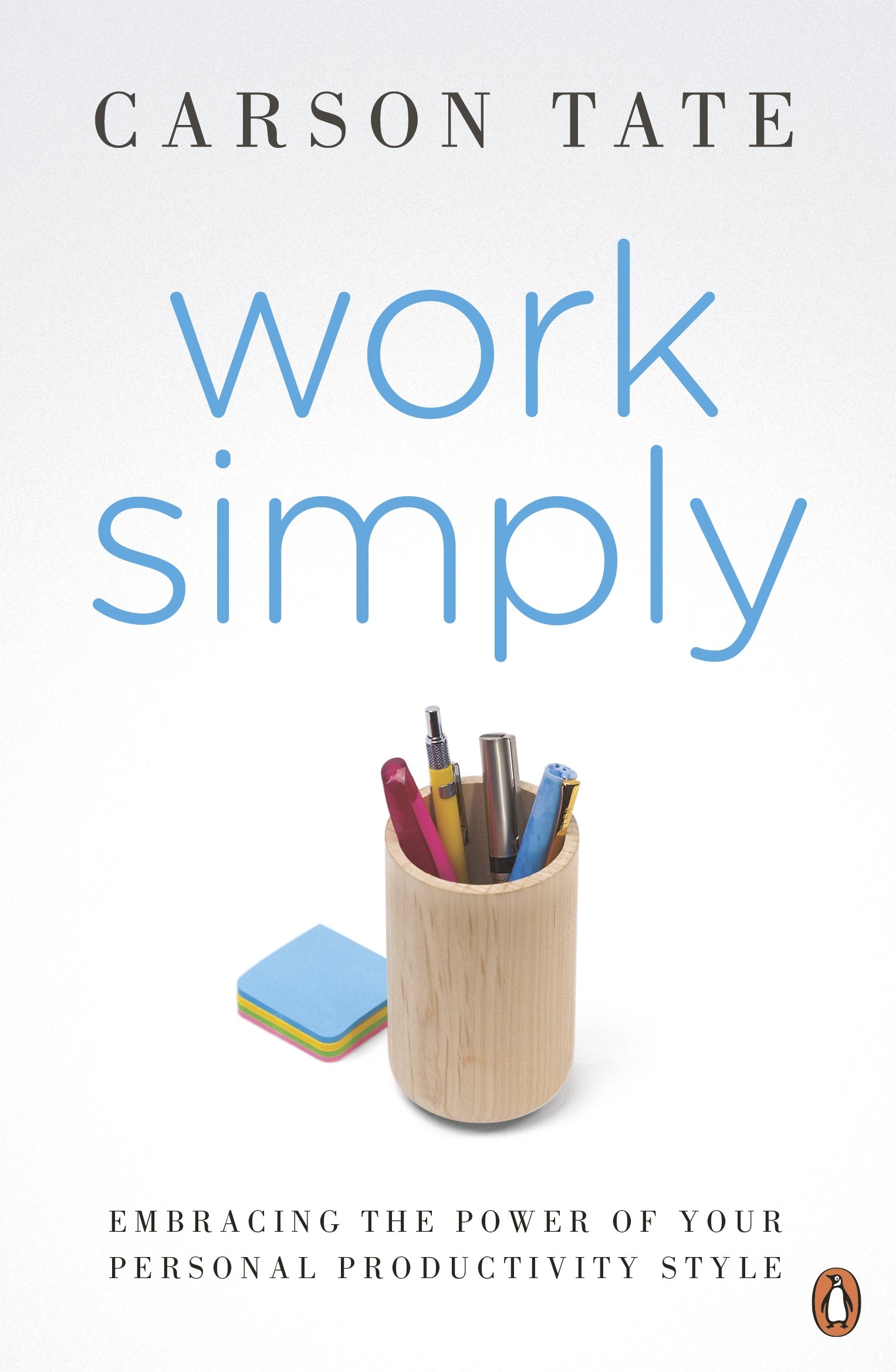 Work Simply: Embracing the Power of Your Personal Productivity Style