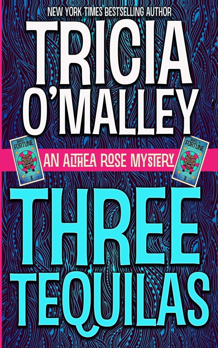 Three Tequilas: An Althea Rose Mystery: Volume 3 (The Althea Rose series)
