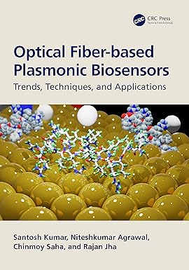 OPTICAL FIBER BASED PLASMONIC BIOSENSORS TRENDS TECHNIQUES AND APPLICATIONS (HB 2023)