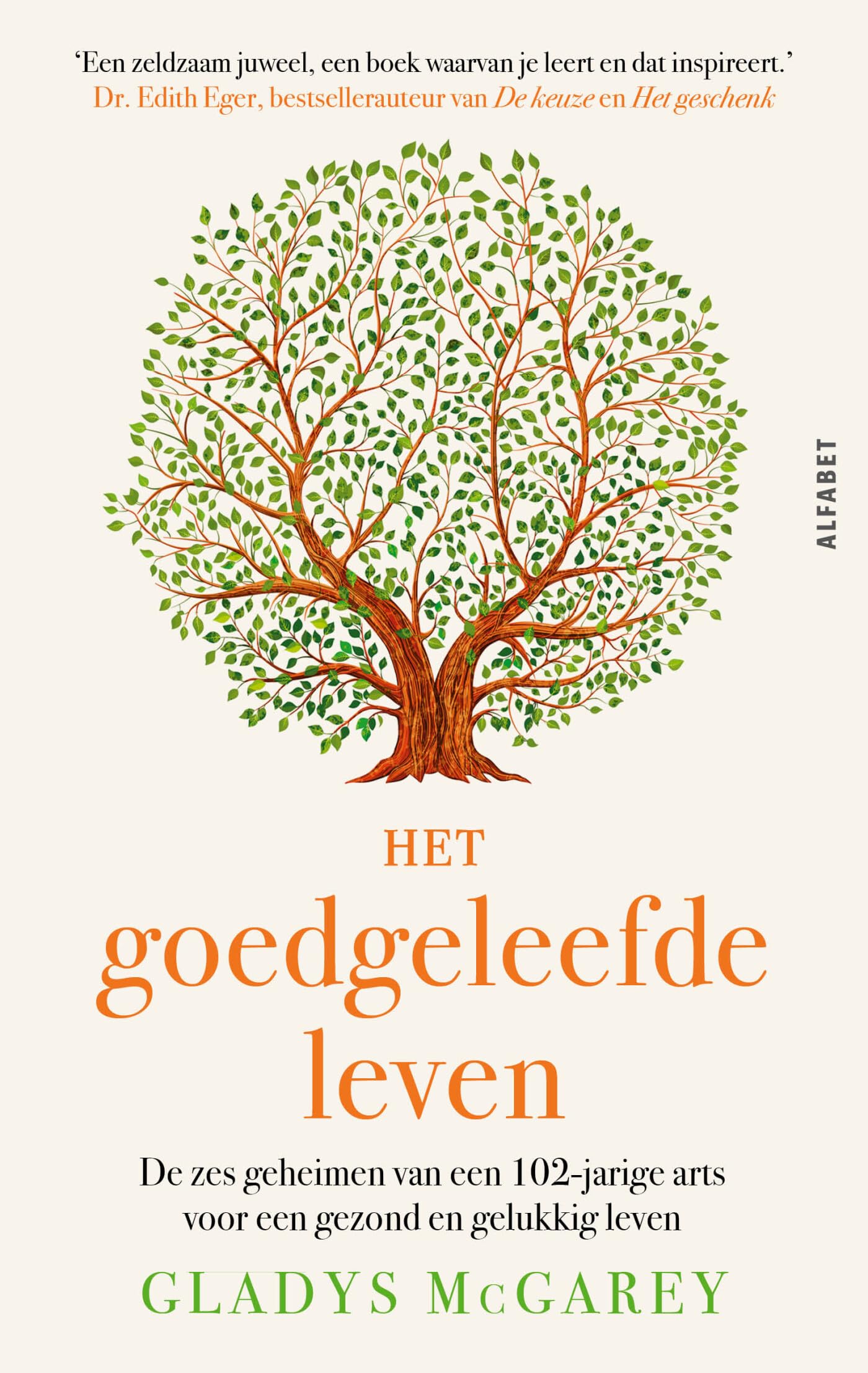 Het goedgeleefde leven: zes geheimen van een 103-jarige arts om op elke leeftijd gezond en gelukkig te zijn