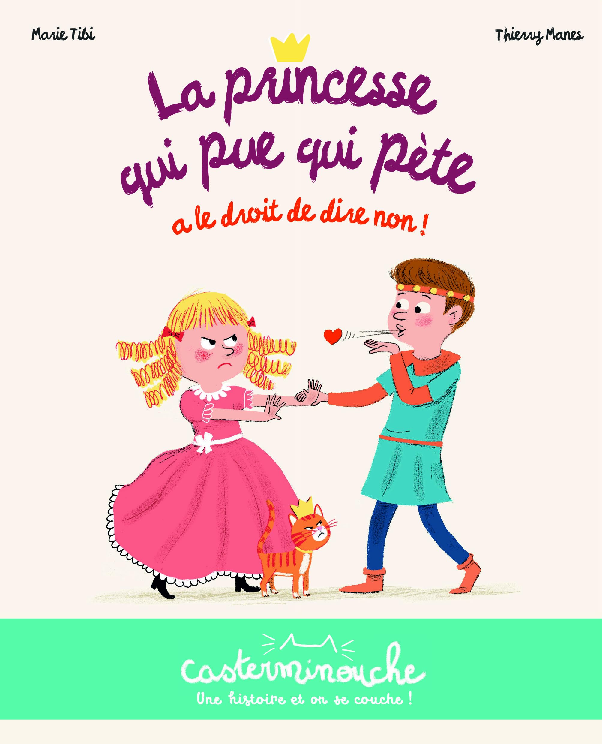 Casterminouche - La princesse qui pue qui pète a le droit de dire non !: Petits albums souples: 4