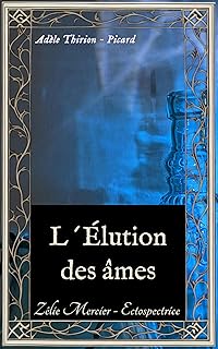L'Élution des âmes: Une enquête paranormale de Zélie Mercier (Zélie Mercier - Ectospectrice t. 6) (French Edition)
