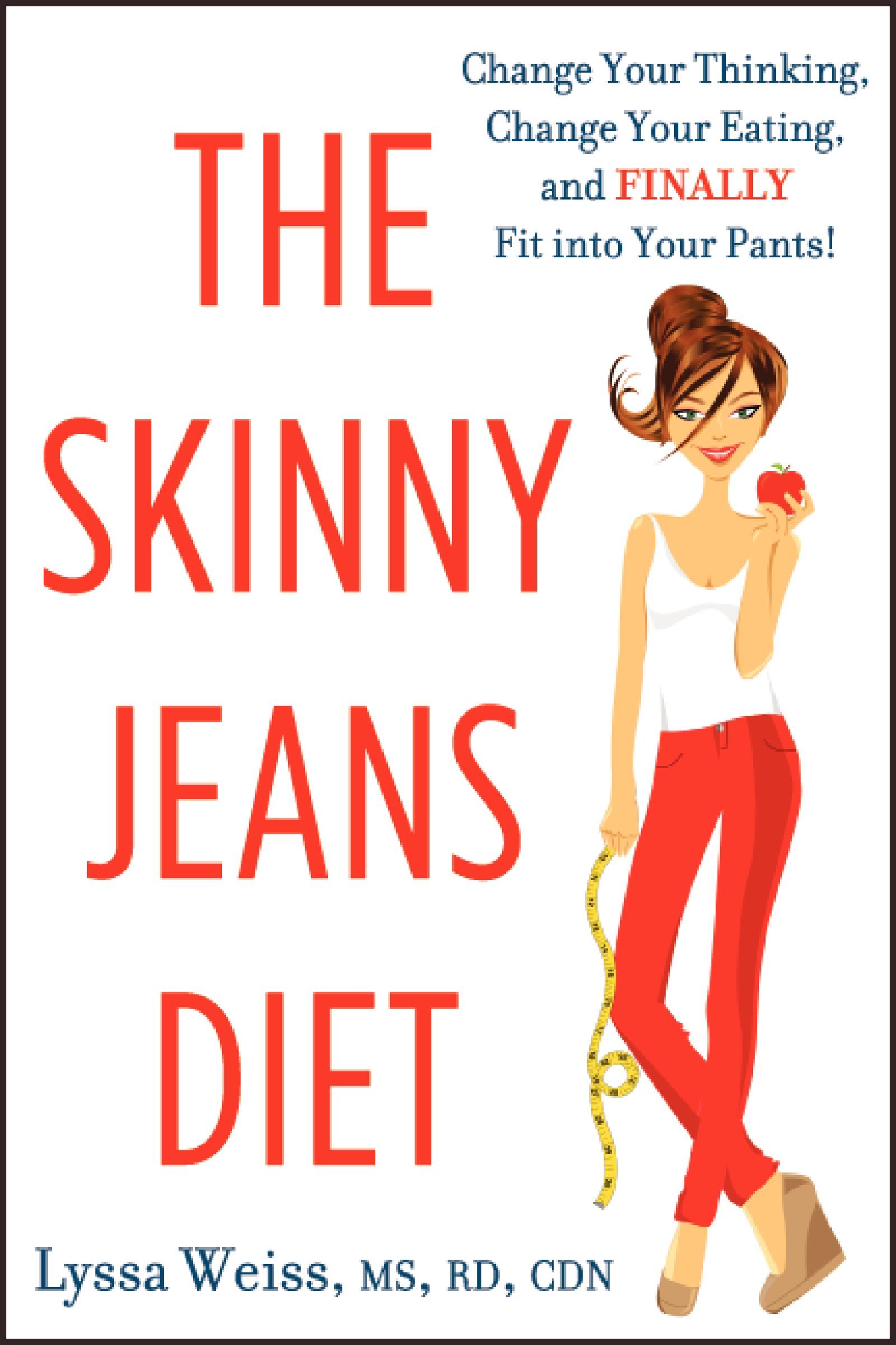 Buy The Skinny Jeans Diet: Change Your Thinking, Change Your Eating, and Finally Fit into Your Pants! — BookShops.in