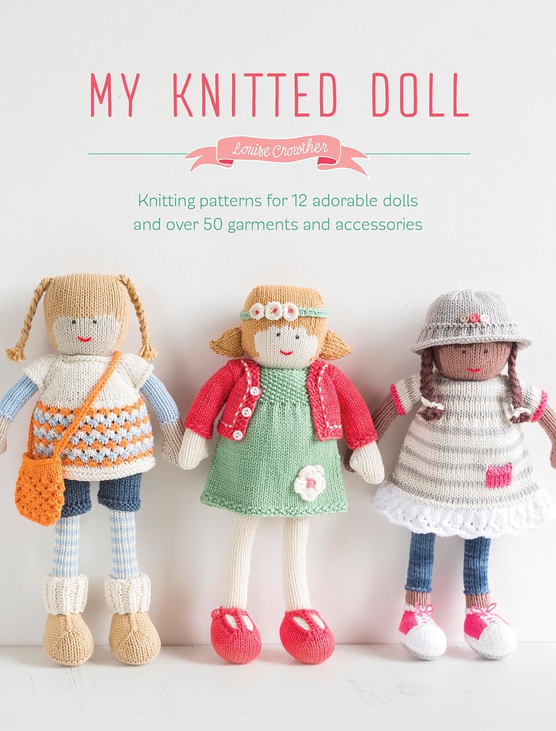 My Knitted Doll Knitting patterns for 12 adorable dolls and over 50