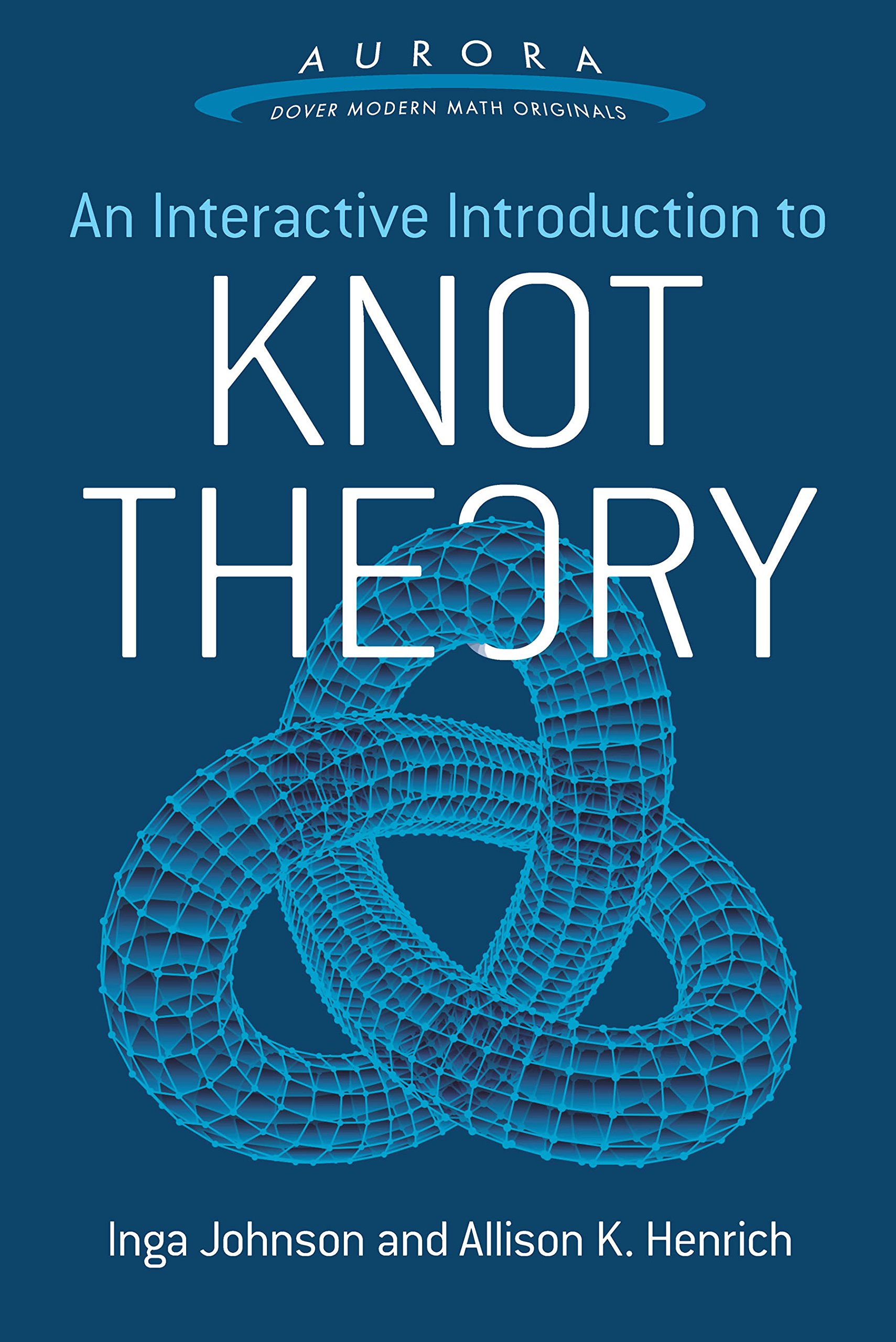 Interactive Introduction to Knot Theory (Aurora: Dover Modern Math Originals) Paperback – 24 February 2017