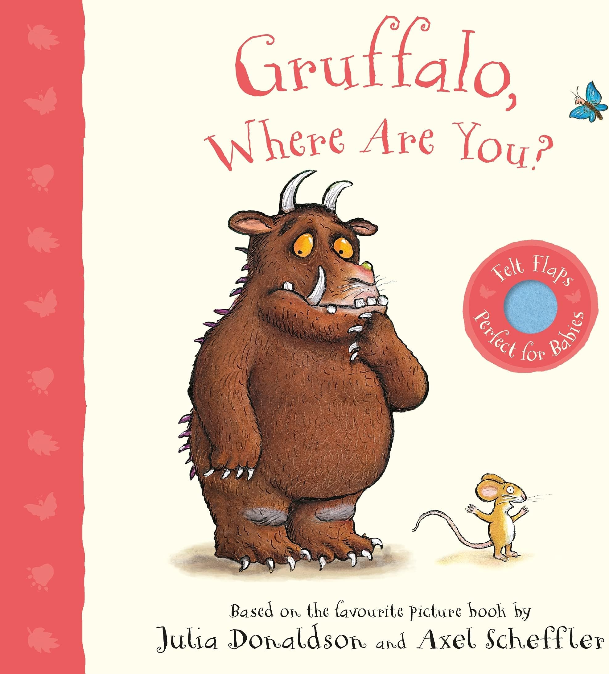 Gruffalo, Where Are You?: A Felt Flaps Book (Gruffalo Baby, 3)