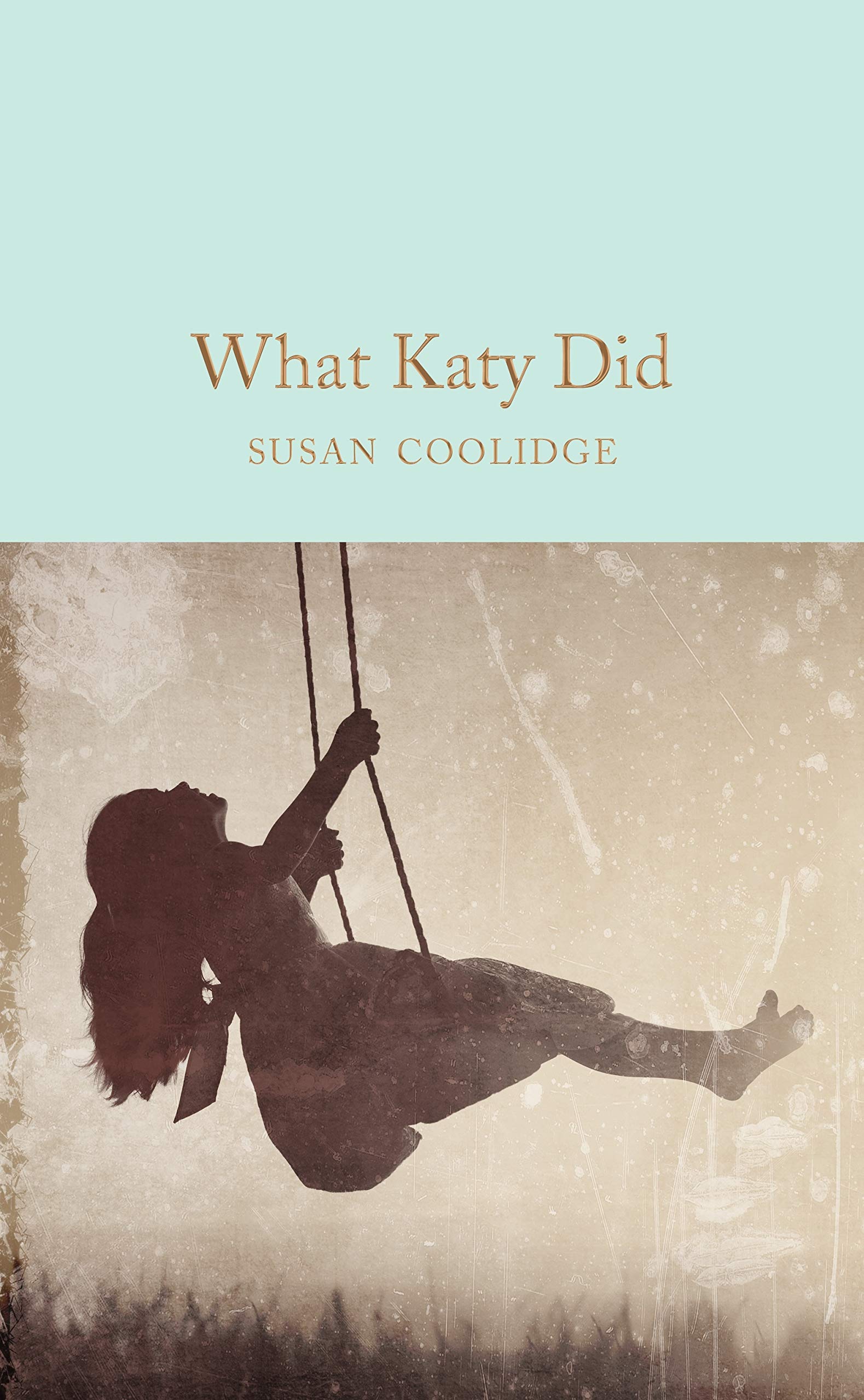 Susan CoolidgeWhat Katy Did: Susan Coolidge (Macmillan Collector's Library, 181)