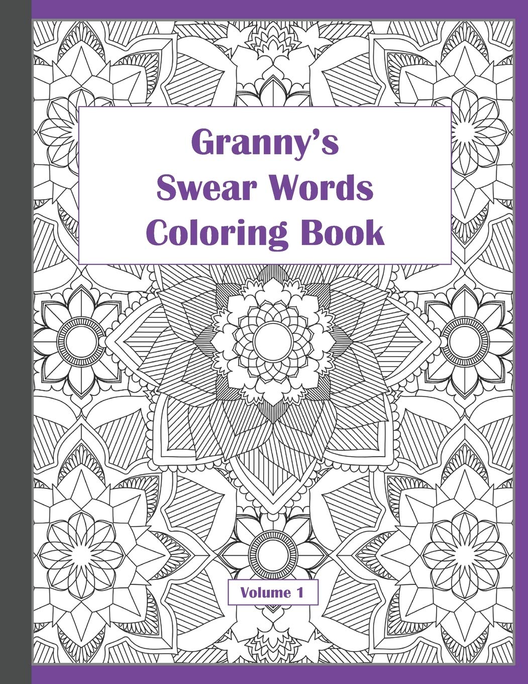 Granny's Swear Words Coloring Book: Mandala Patterns for Adults Volume 1