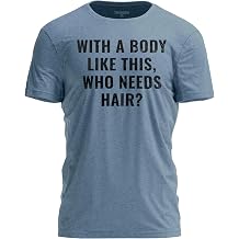 With a Body Like This Who Needs Hair Shirt - Funny Bald T-Shirt for Men