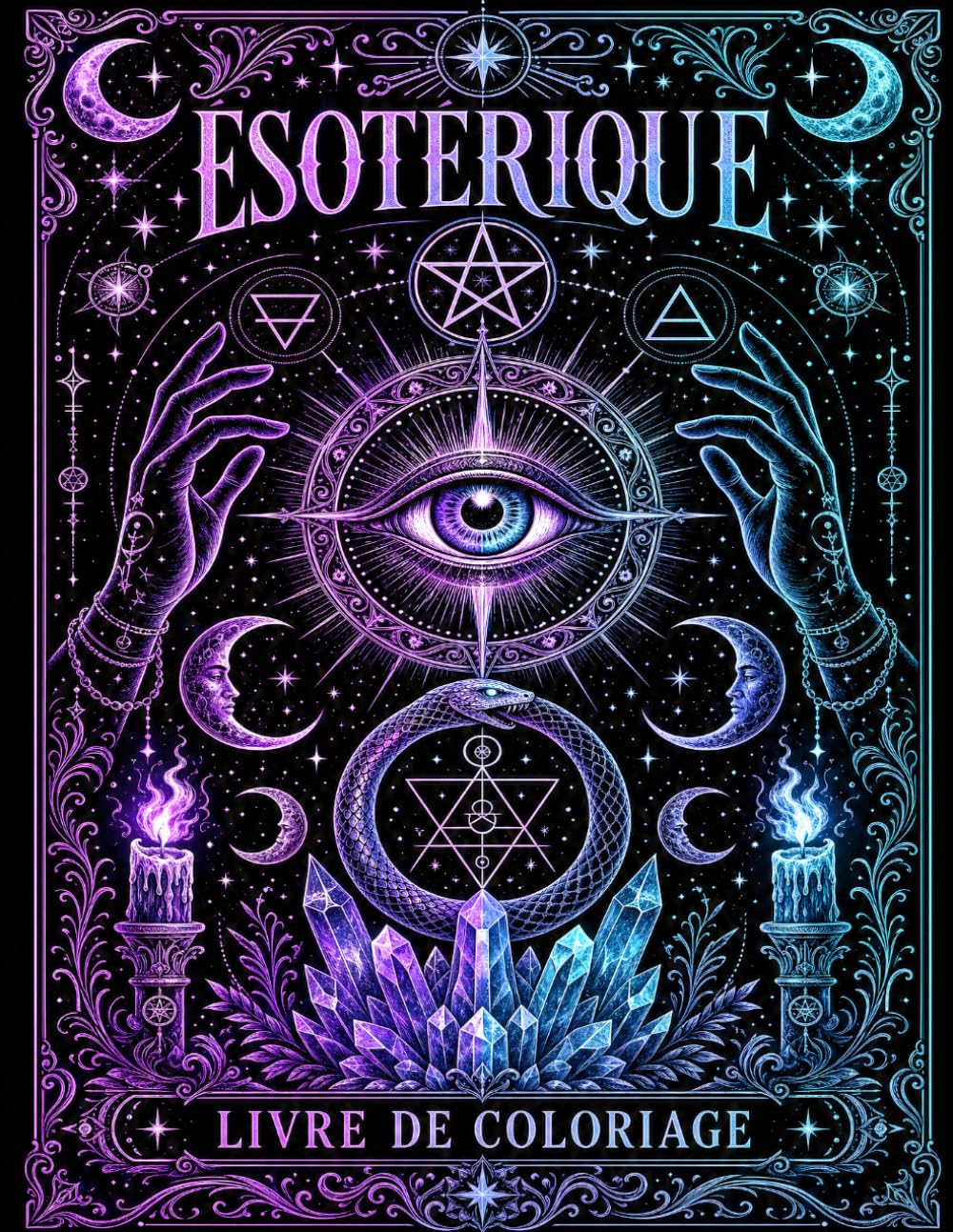 ésotérique Livre de coloriage pour adultes: Voyage Mystique à Travers la Géométrie Sacrée, l’Astrologie, les Mandalas Spirituels et les Symboles Occultes pour la Relaxation et la Méditation