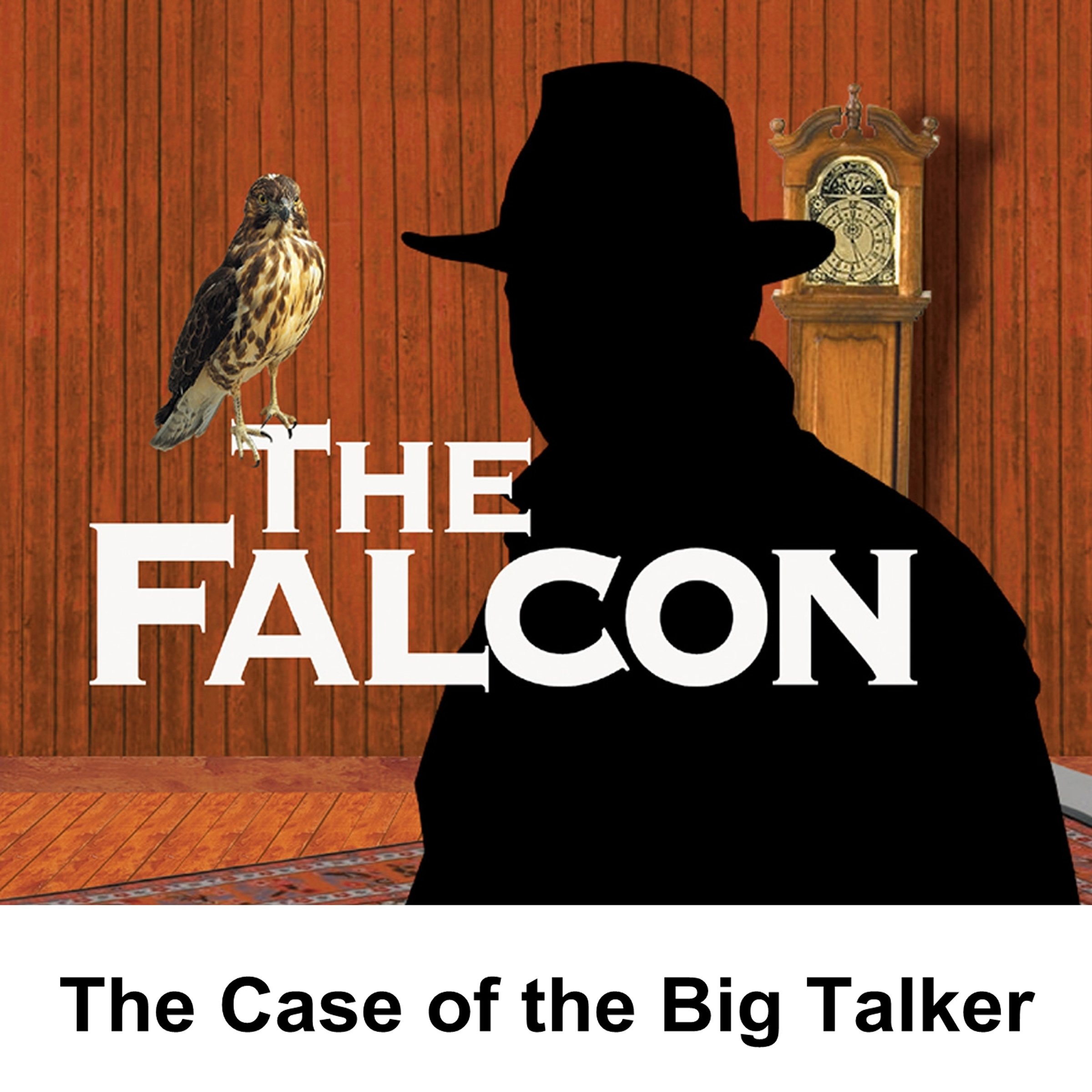 The Falcon: The Case of the Big Talker